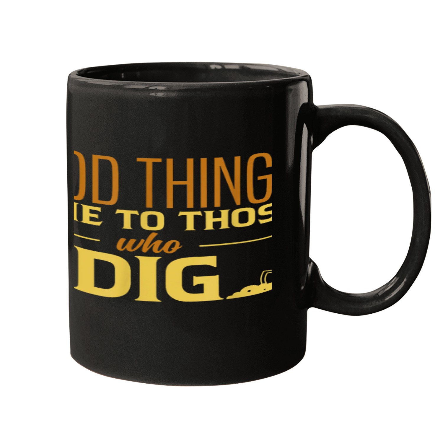 Good things Comes To Those Who Dig Motivational Archaeology Mugs