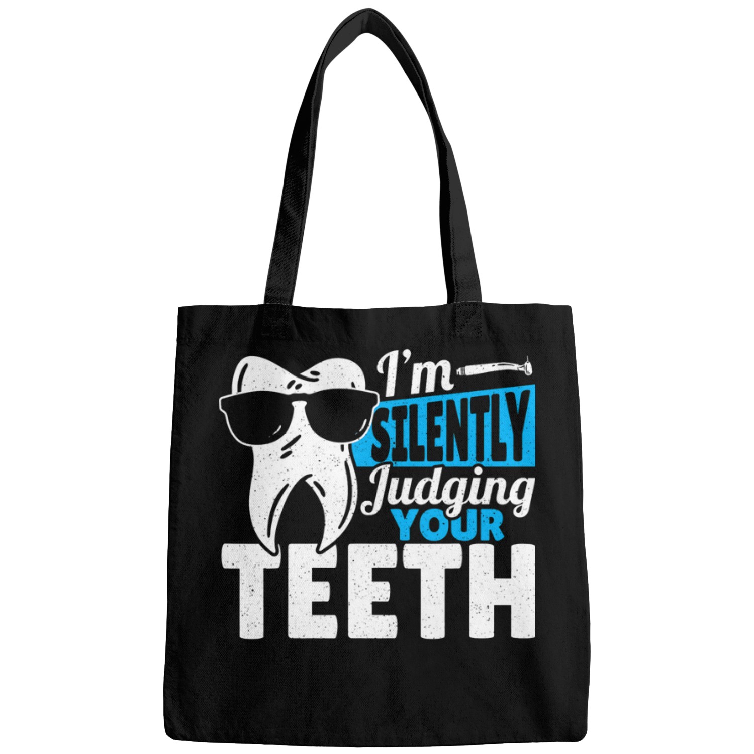 Im Silently Judging Your Teeth Dental Care dentists Tooth Bags