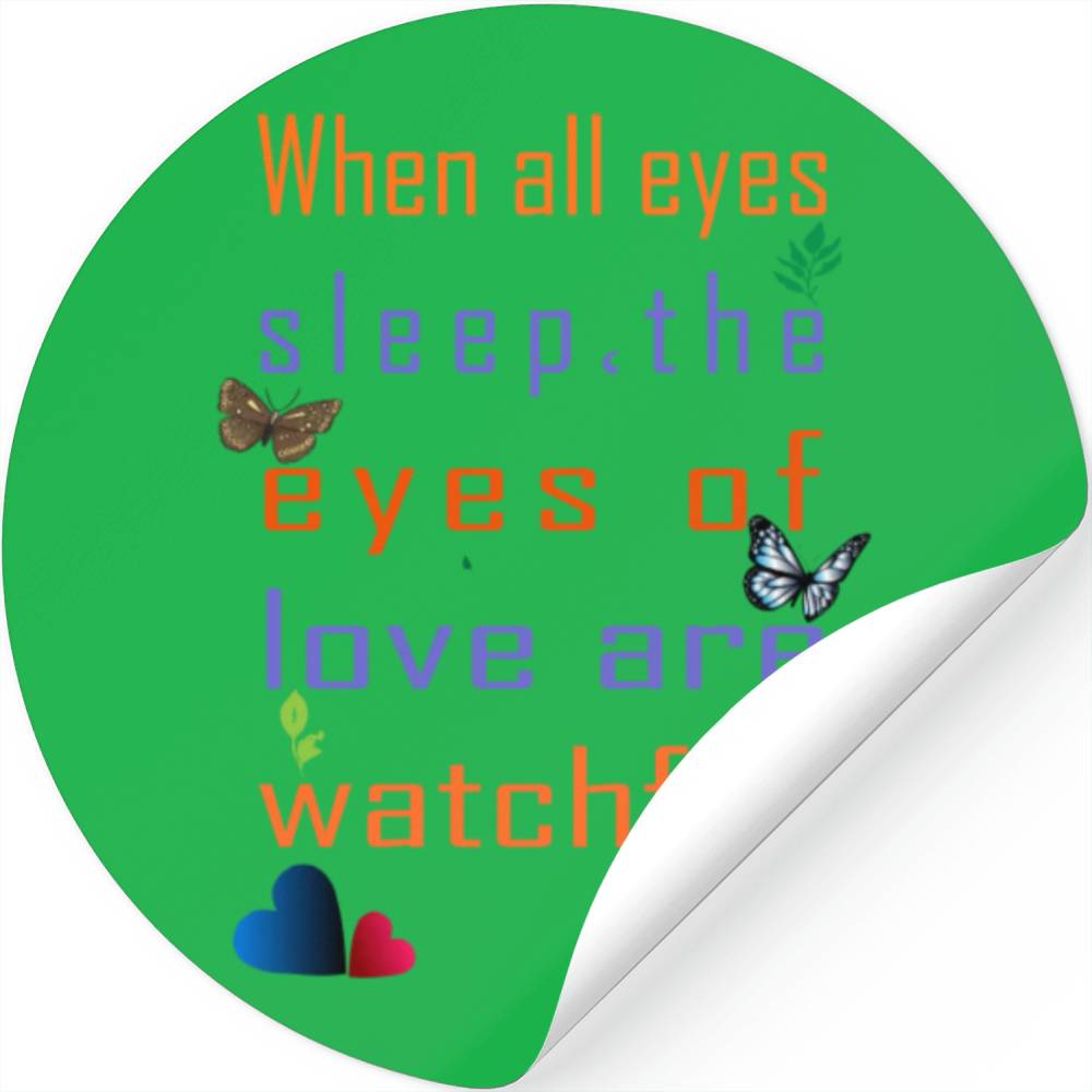 When all eyes sleep, the eyes of love are watchful Stickers