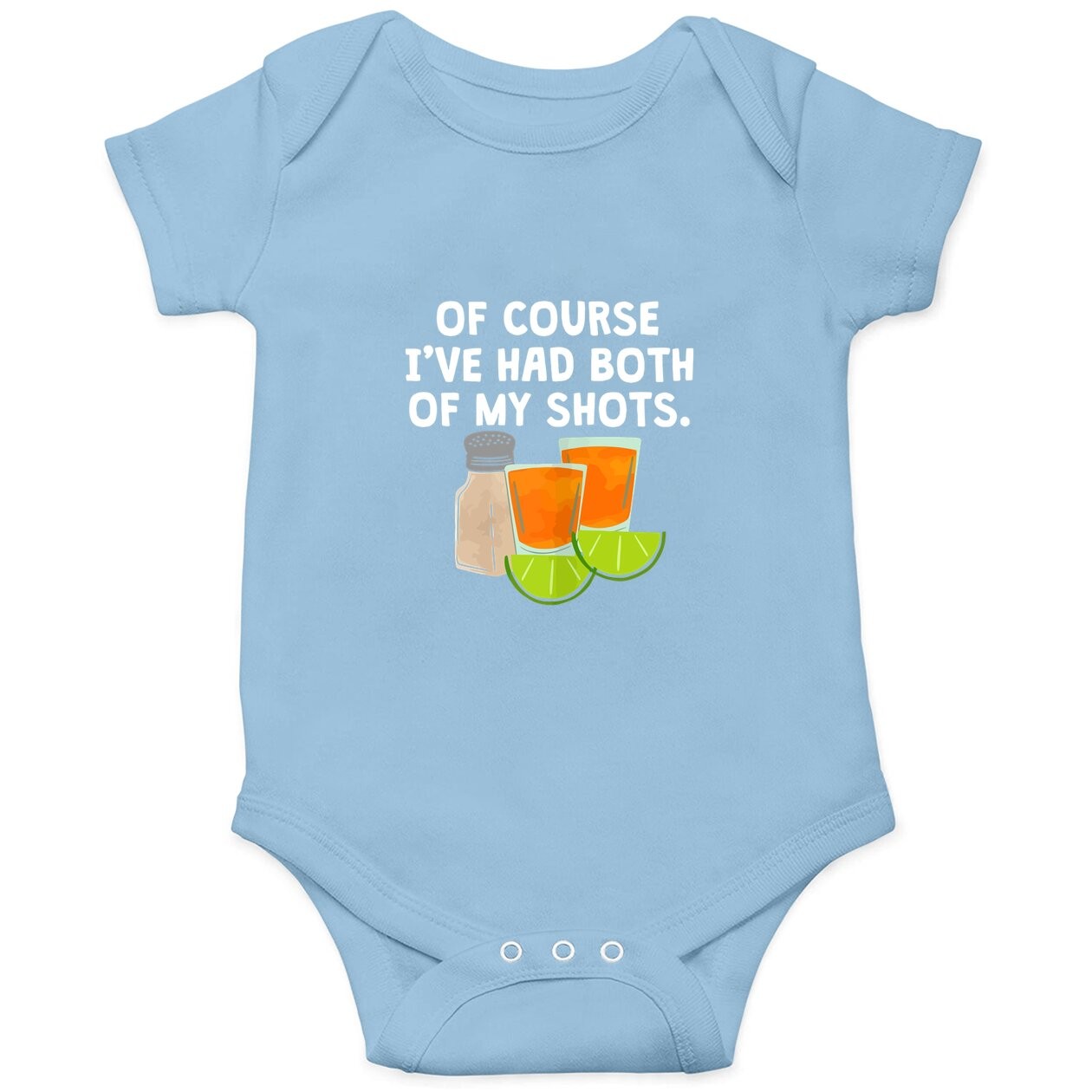Of Course I've Had Both Of My Shots Tequila Lovers Baby Bodysuit