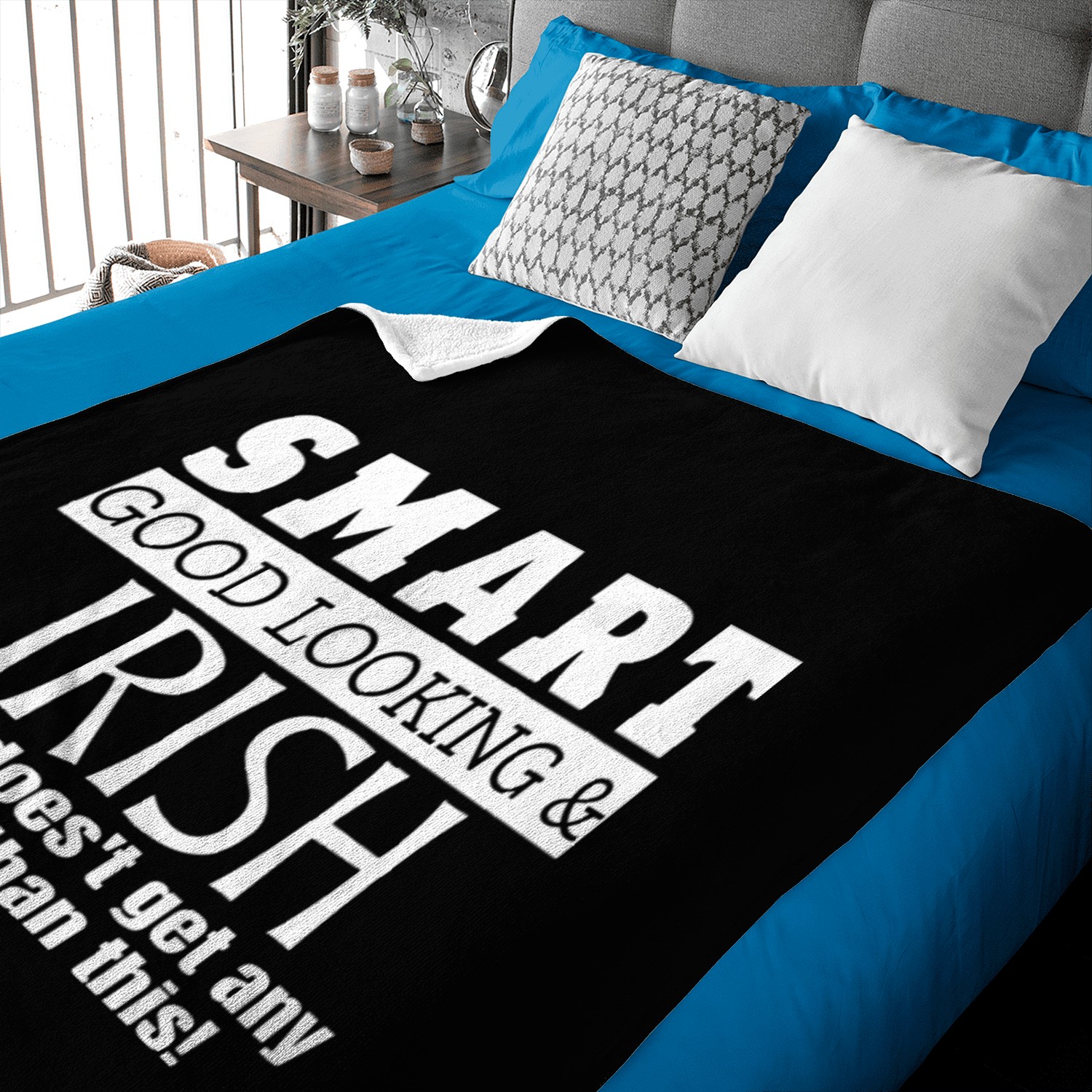 Smart Good Looking & Irish It Just Doesn’t Get App Baby Blankets