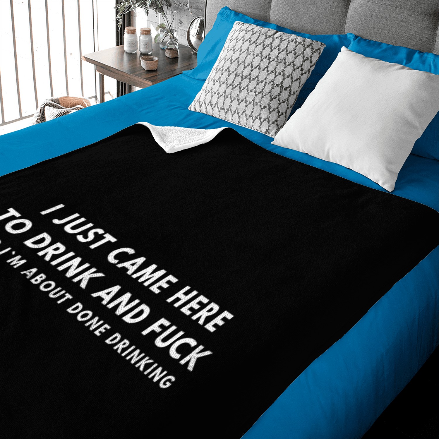 I Just Came Here To Drink And Fuck Baby Blankets