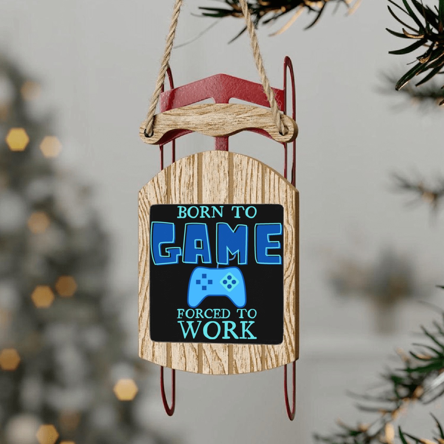 Born To Game, Forced To Work Sled Ornaments