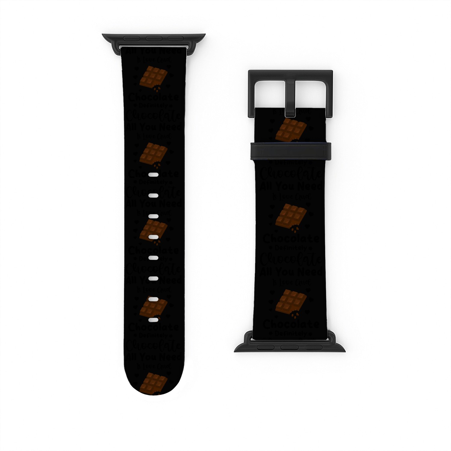 All you need is love and chocolate definitely Watch Bands For Apple Watch