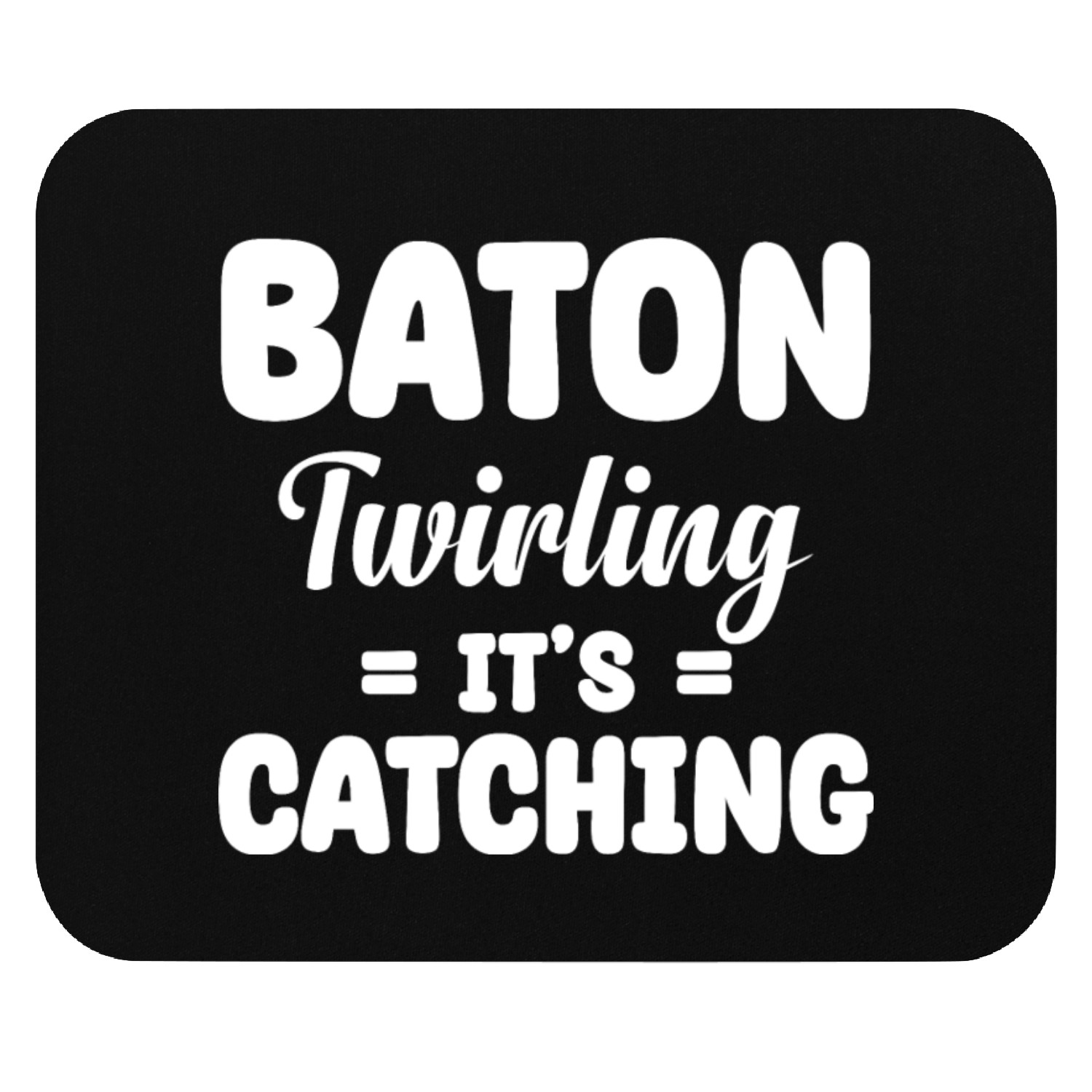 Baton Twirling It's Catching Marching Cheerleader Mouse Pads