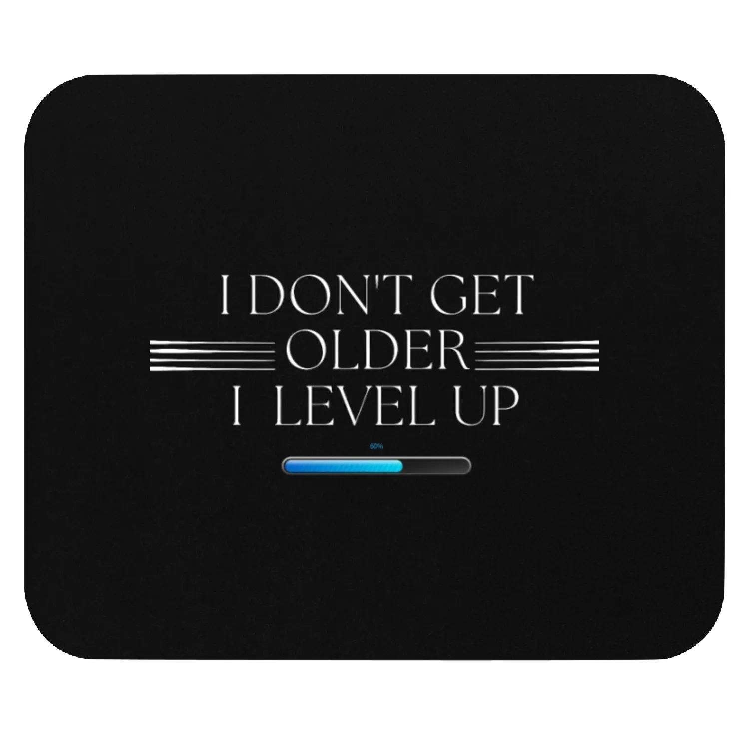 I Don't Get Older, I Level Up! Mouse Pads