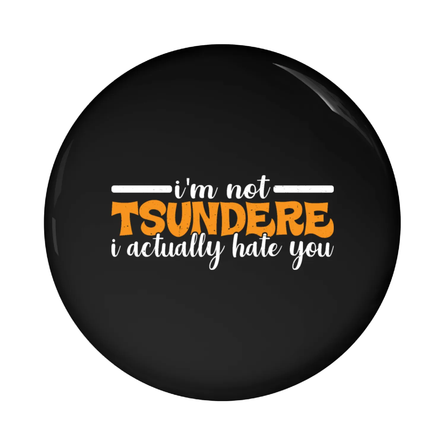 I'm Not Tsundere, I Actually Hate You 2 Pin Buttons