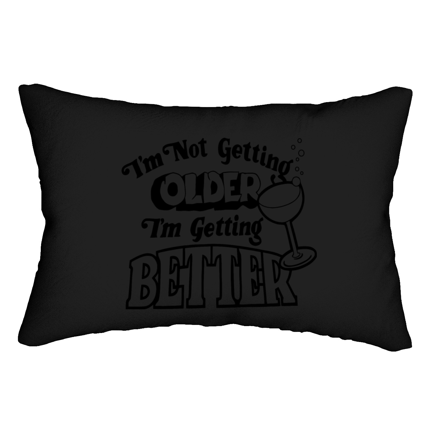 I'm Not Getting Older I'm Getting Better Lumbar Pillows