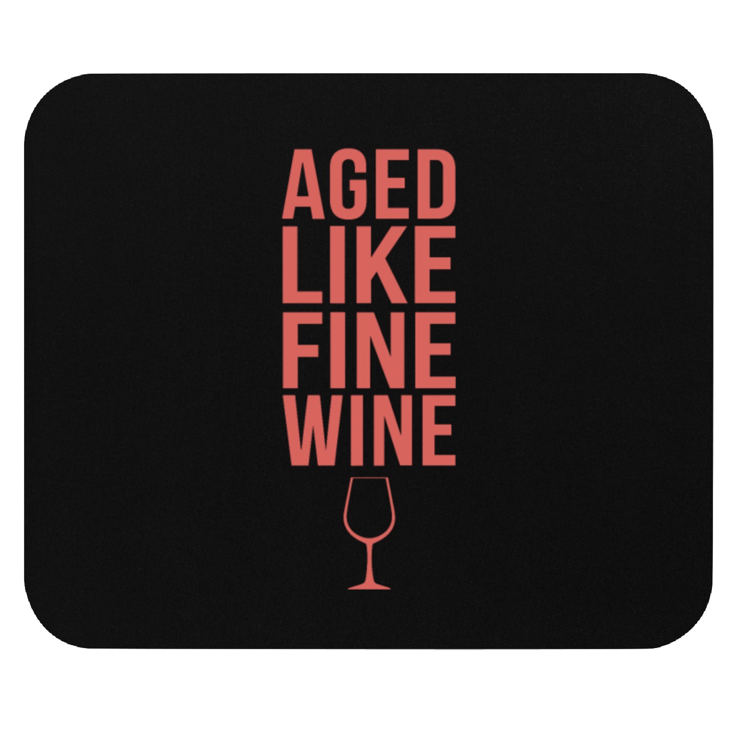 Aged Like Fine Wine Birthday Getting Older Mouse Pads