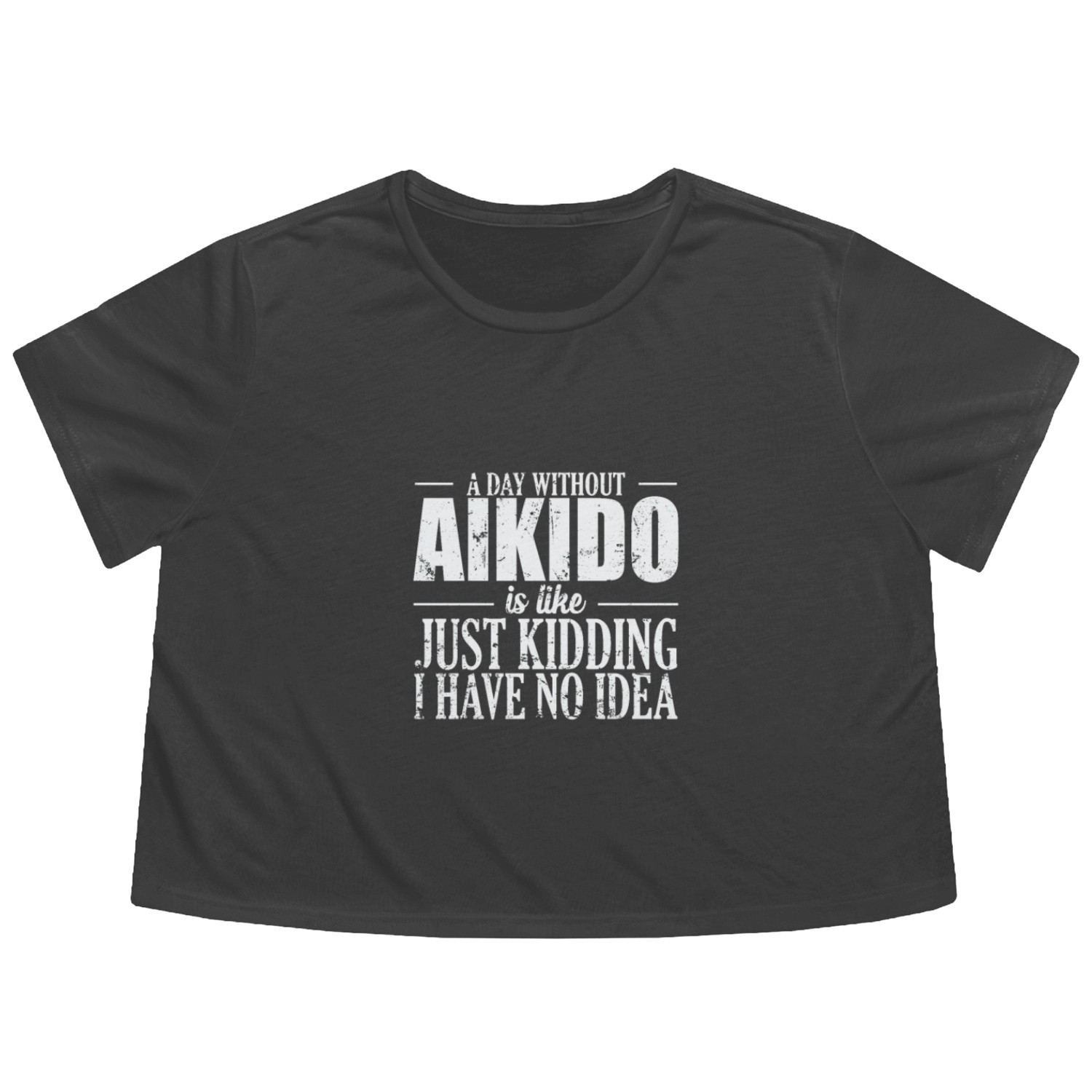 A Day without Aikido is like no Idea Sport Flowy Cropped Tees
