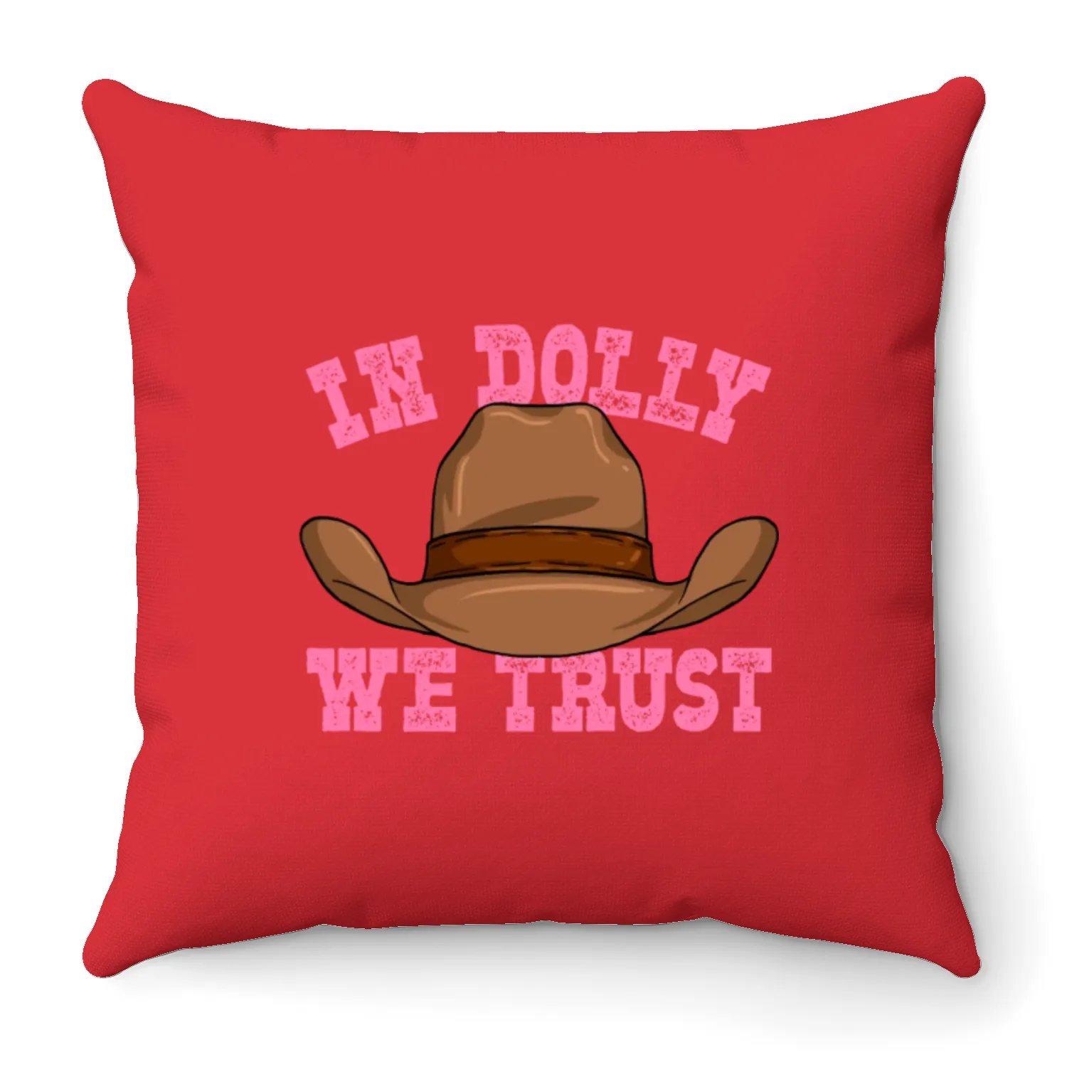 In Dolly We Trust Cowboy Cowgirl Hat Throw Pillows