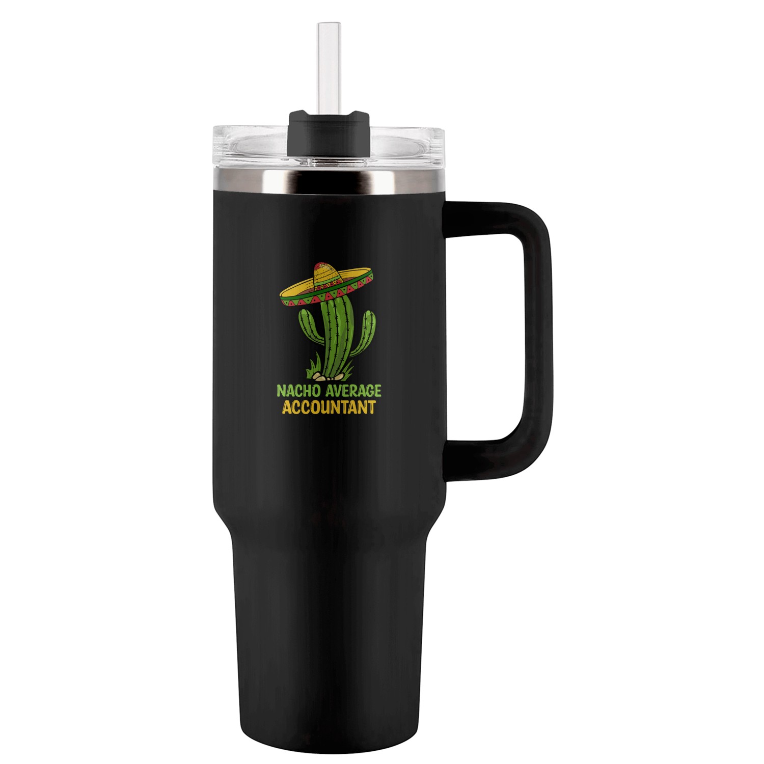 Nacho Average Accountant Tumblers 40 Oz With Handle