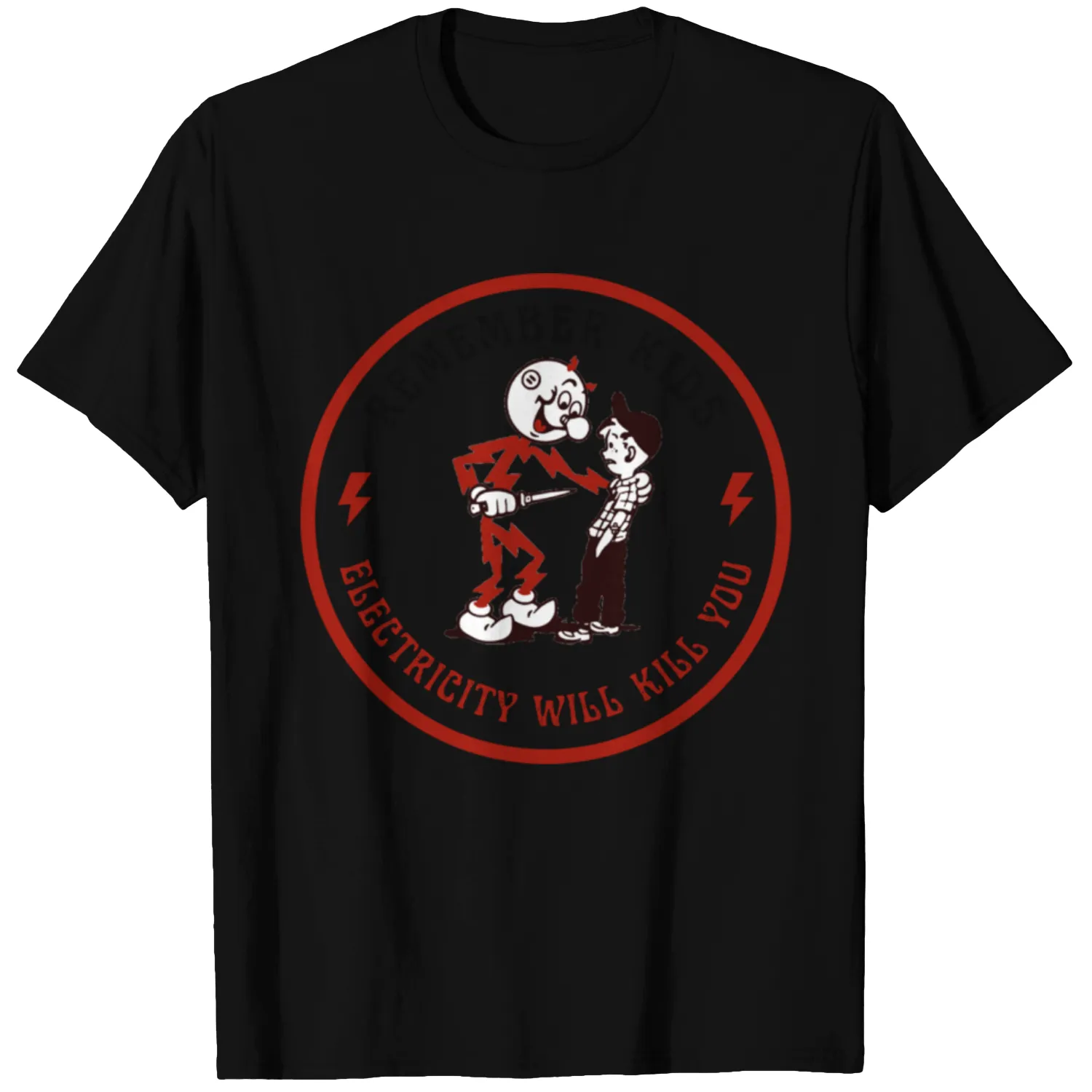 Electricity will kill you - remember kids - Electricity Will Kill You - T-Shirt