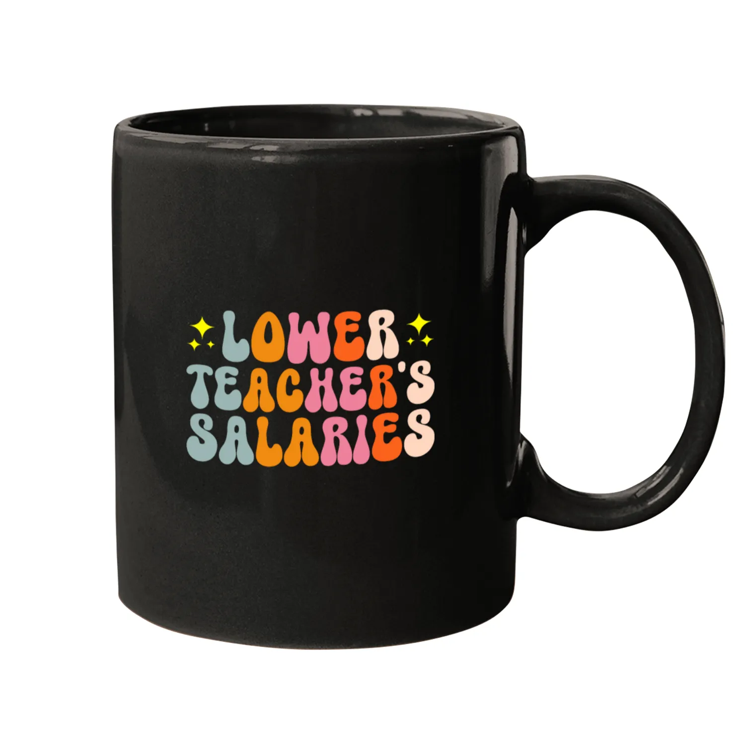 Lower Teachers Salaries 6 Mugs
