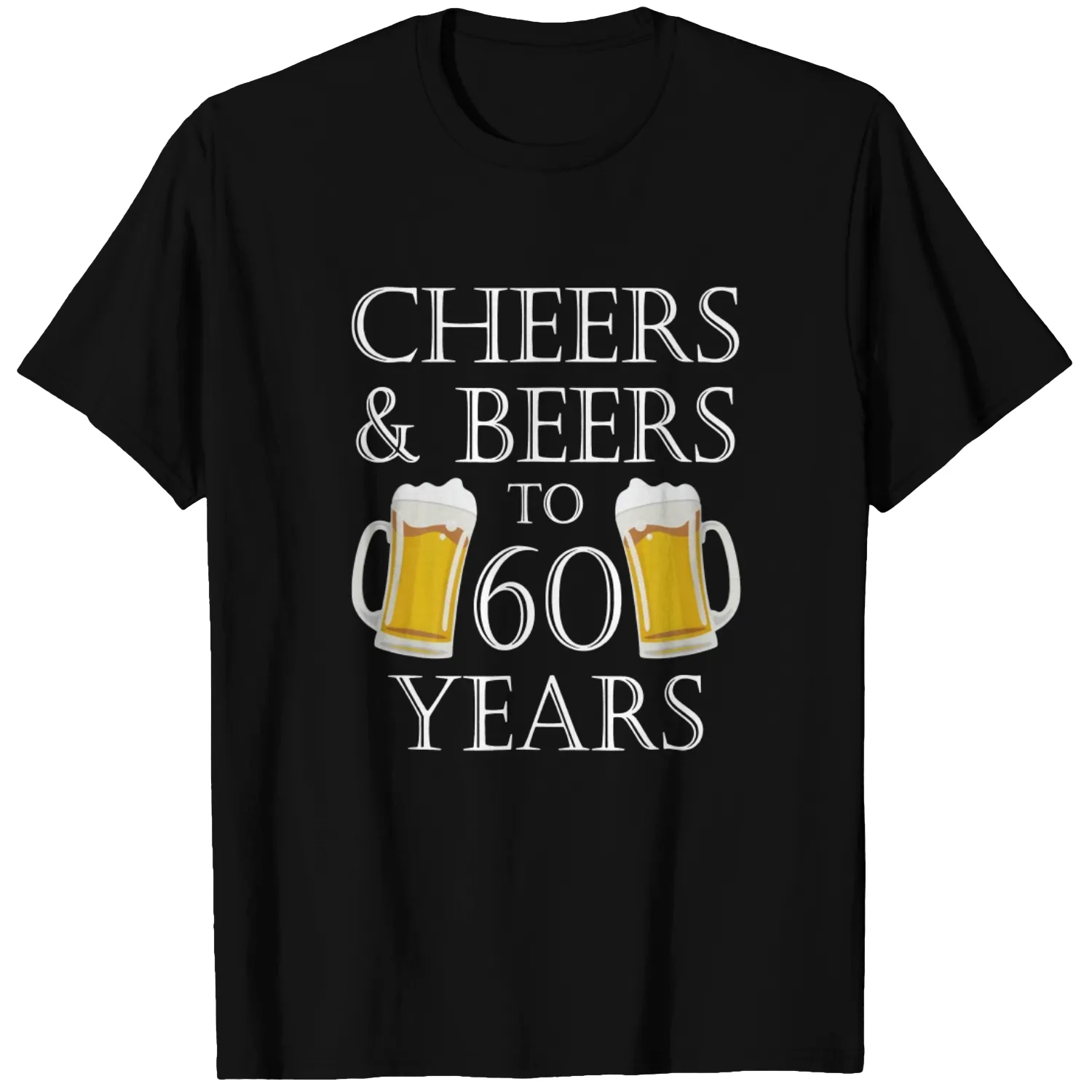 Cheers and Beers to 60 Years T Shirt