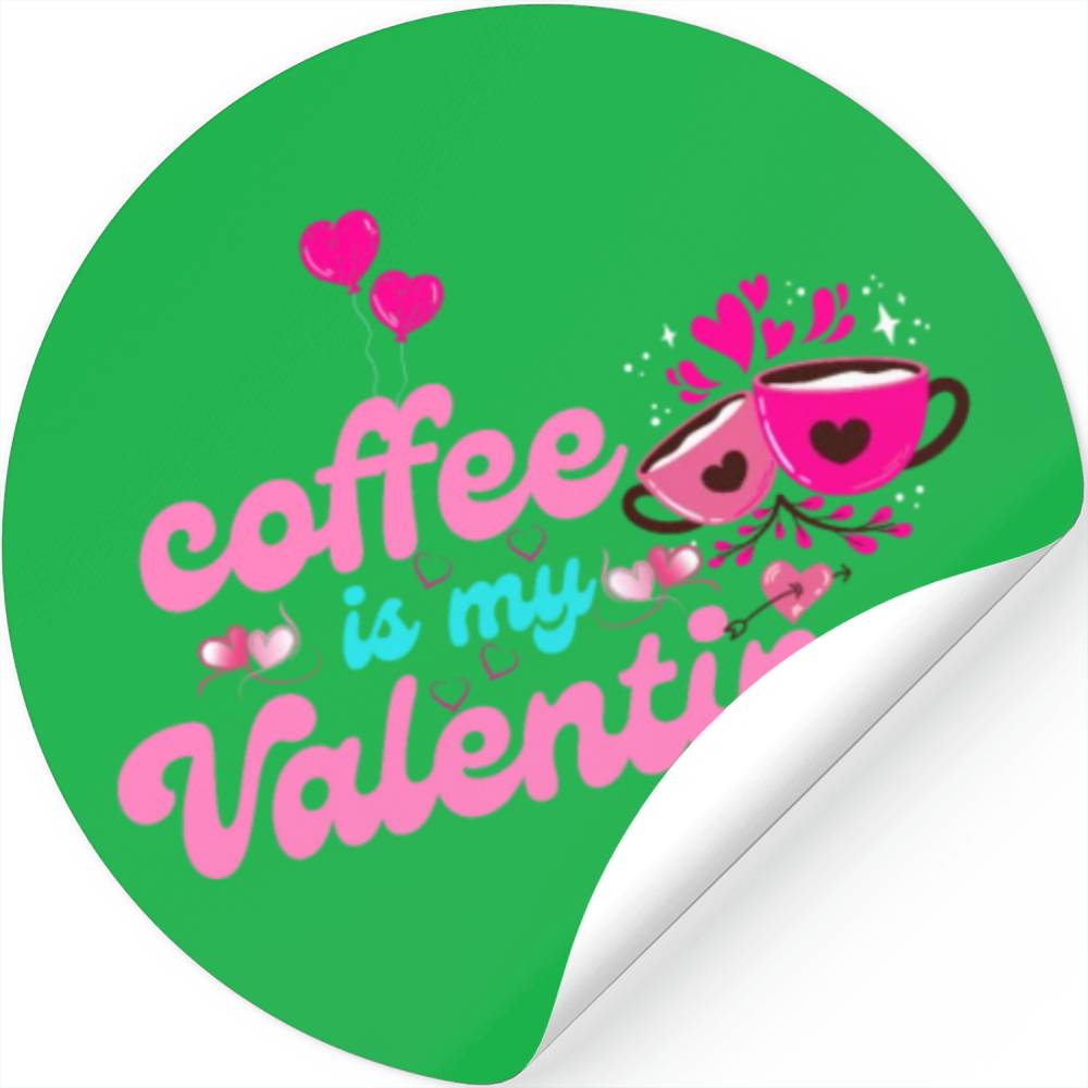 Coffee Lovers Coffee Is My Valentine Stickers