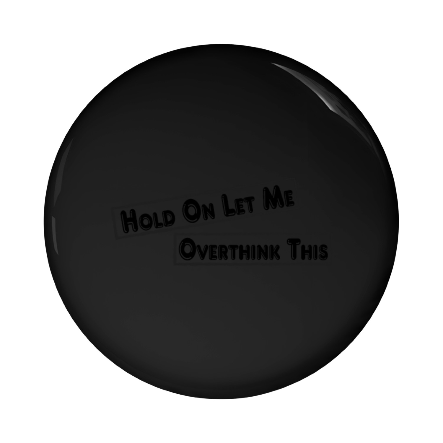 Hold On Let Me Overthink This Pin Buttons
