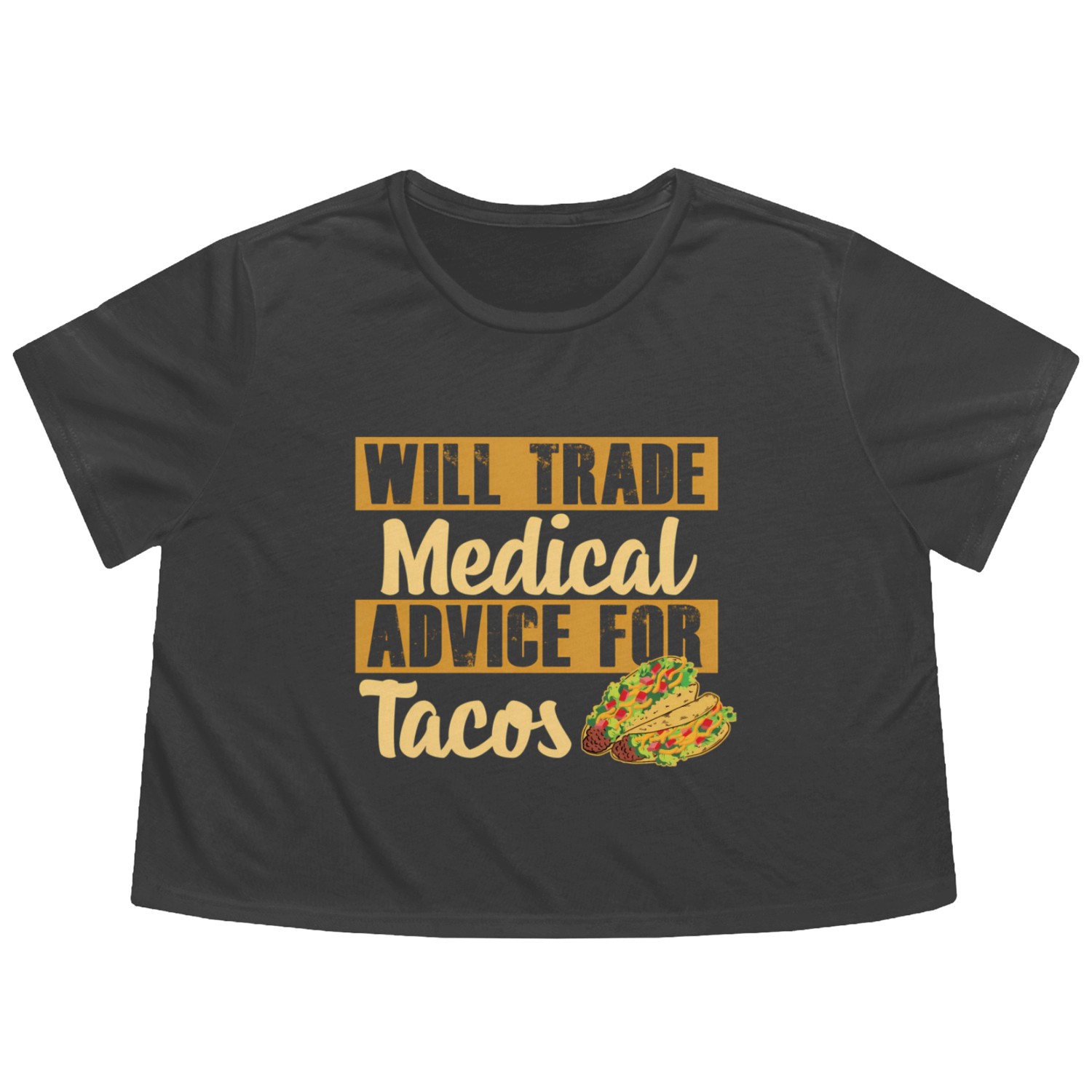 Nurse Will Trade Medical Advice For Tacos Flowy Cropped Tees