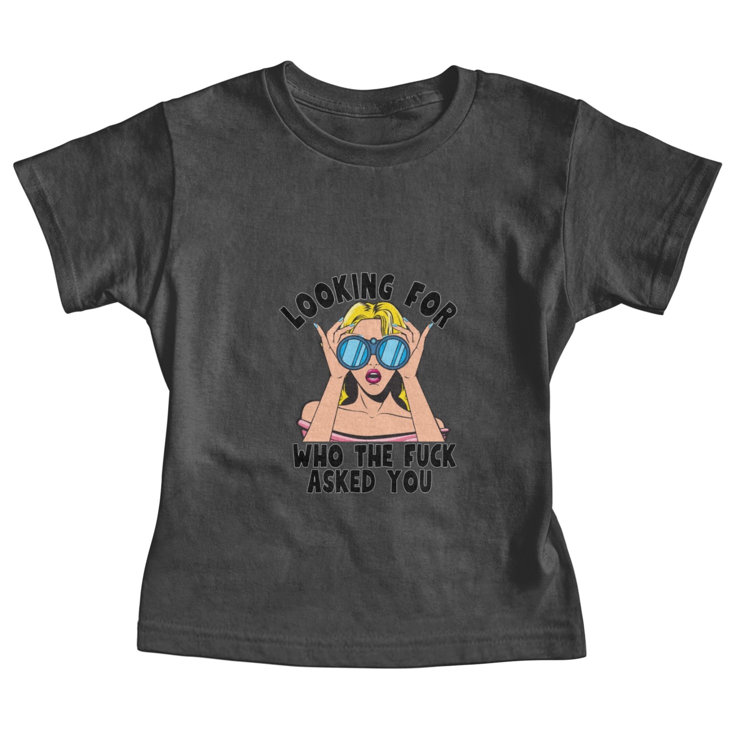 Looking For Who Asked You Baby Tees