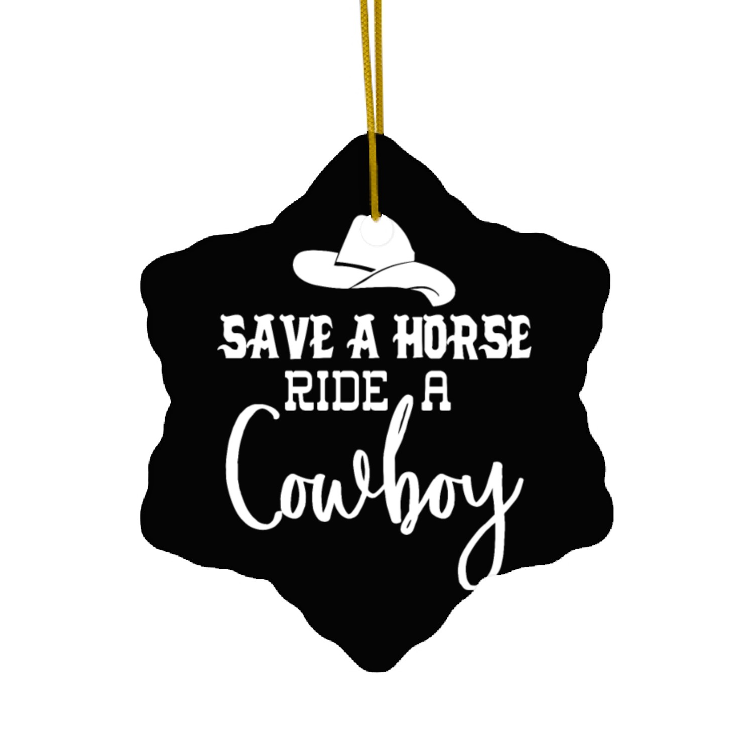 Save a Horse Ride a Cowboy Ceramic Ornaments