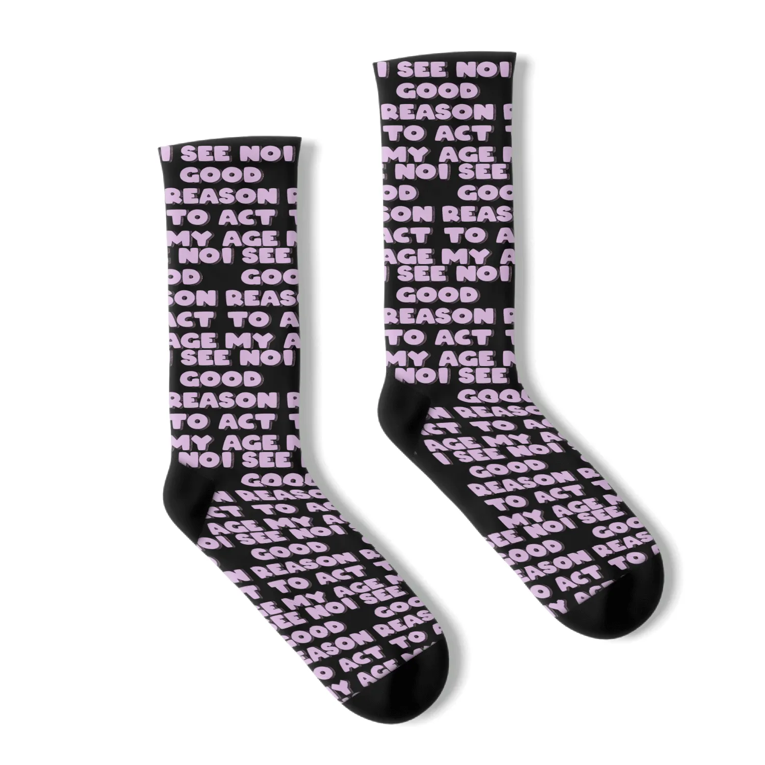 I See No Good Reason to Act My Age Socks