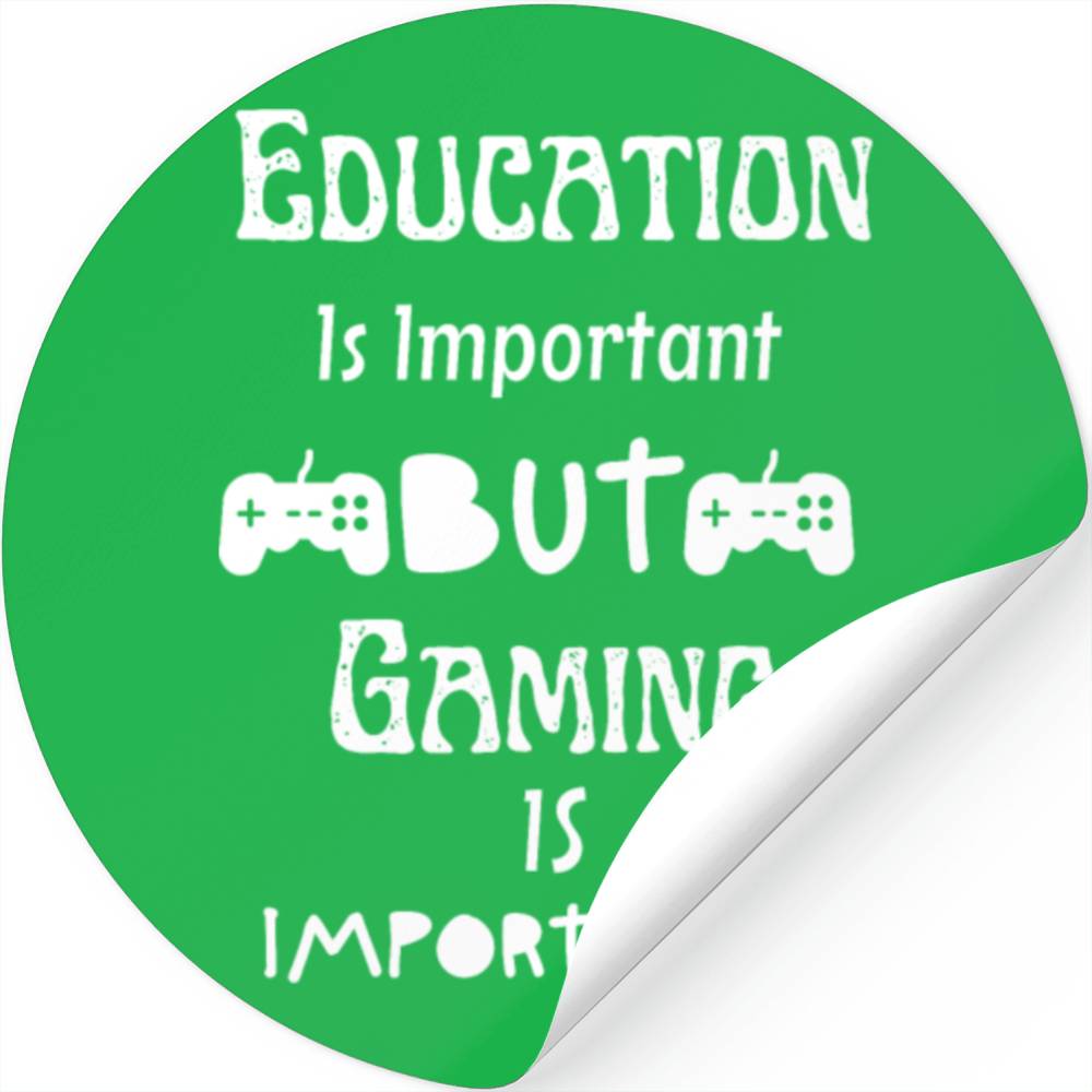 Education Is Important But Gaming Is Importanter Stickers