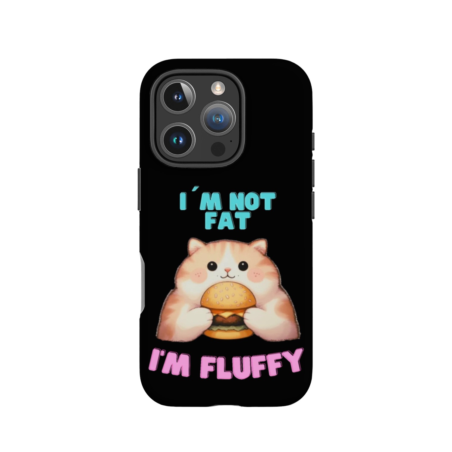 I’m Not Fat, I’m Fluffy IPhone Cases