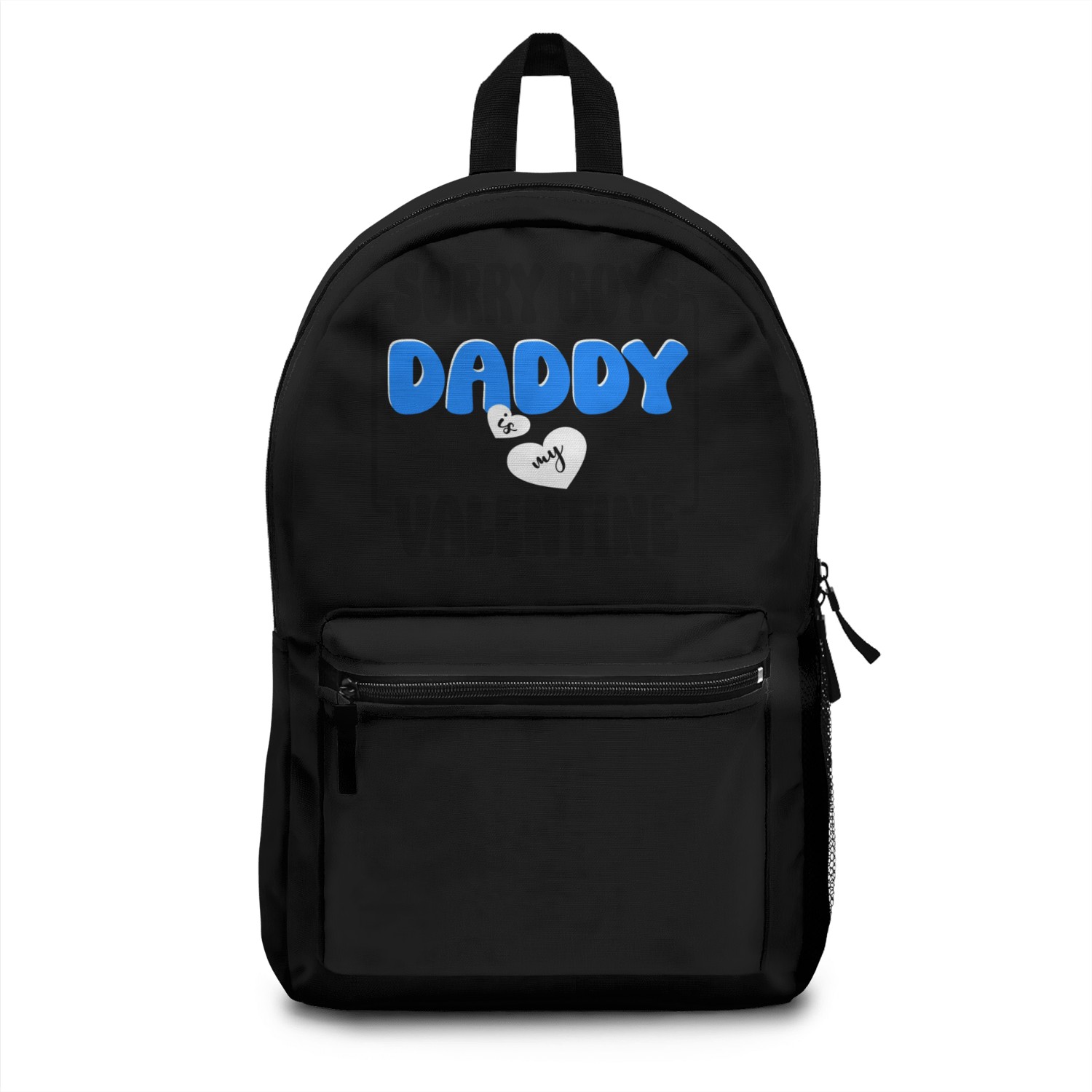 Sorry boys daddy Is My Valentine Backpacks