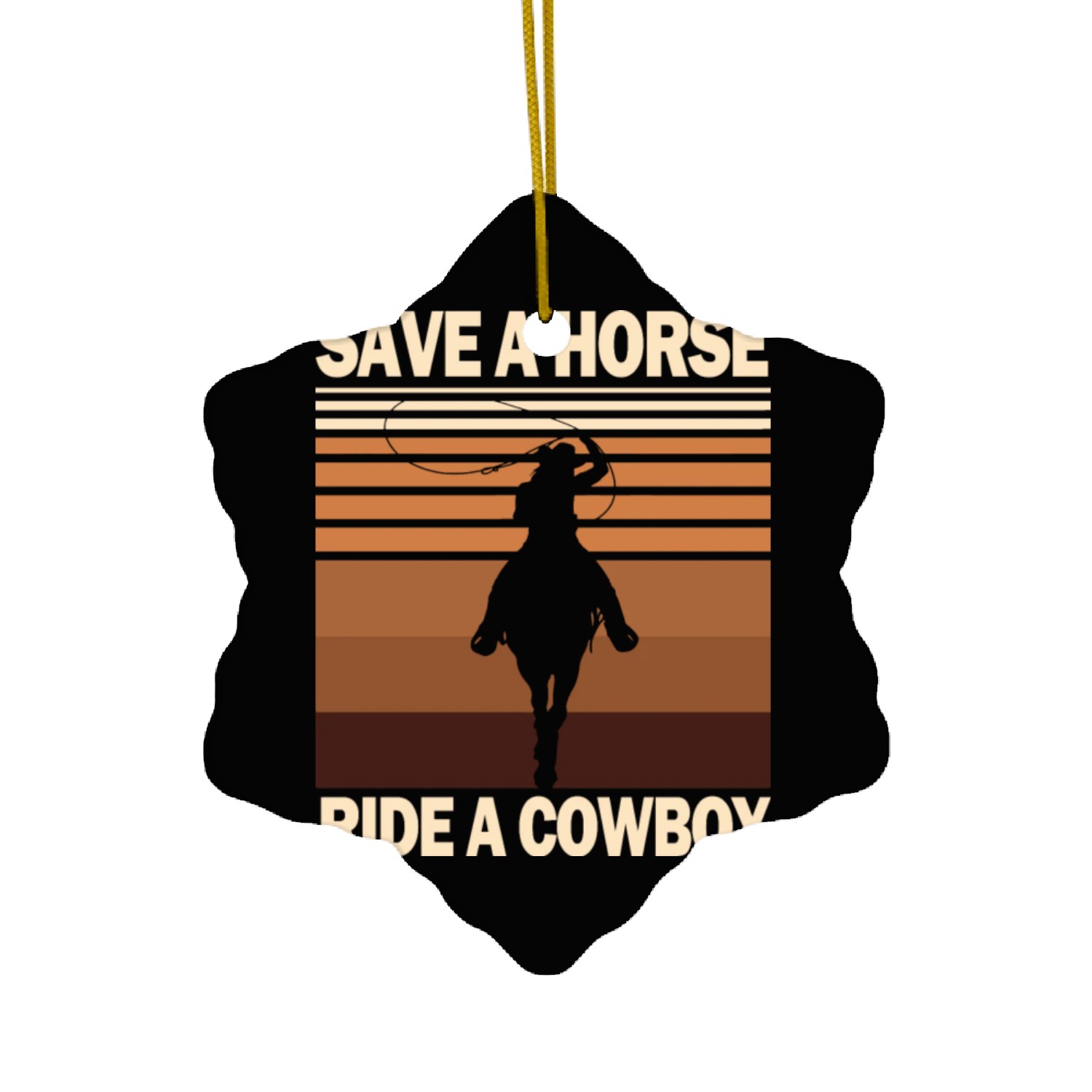 Save A Horse, Ride A Cowboy Ceramic Ornaments