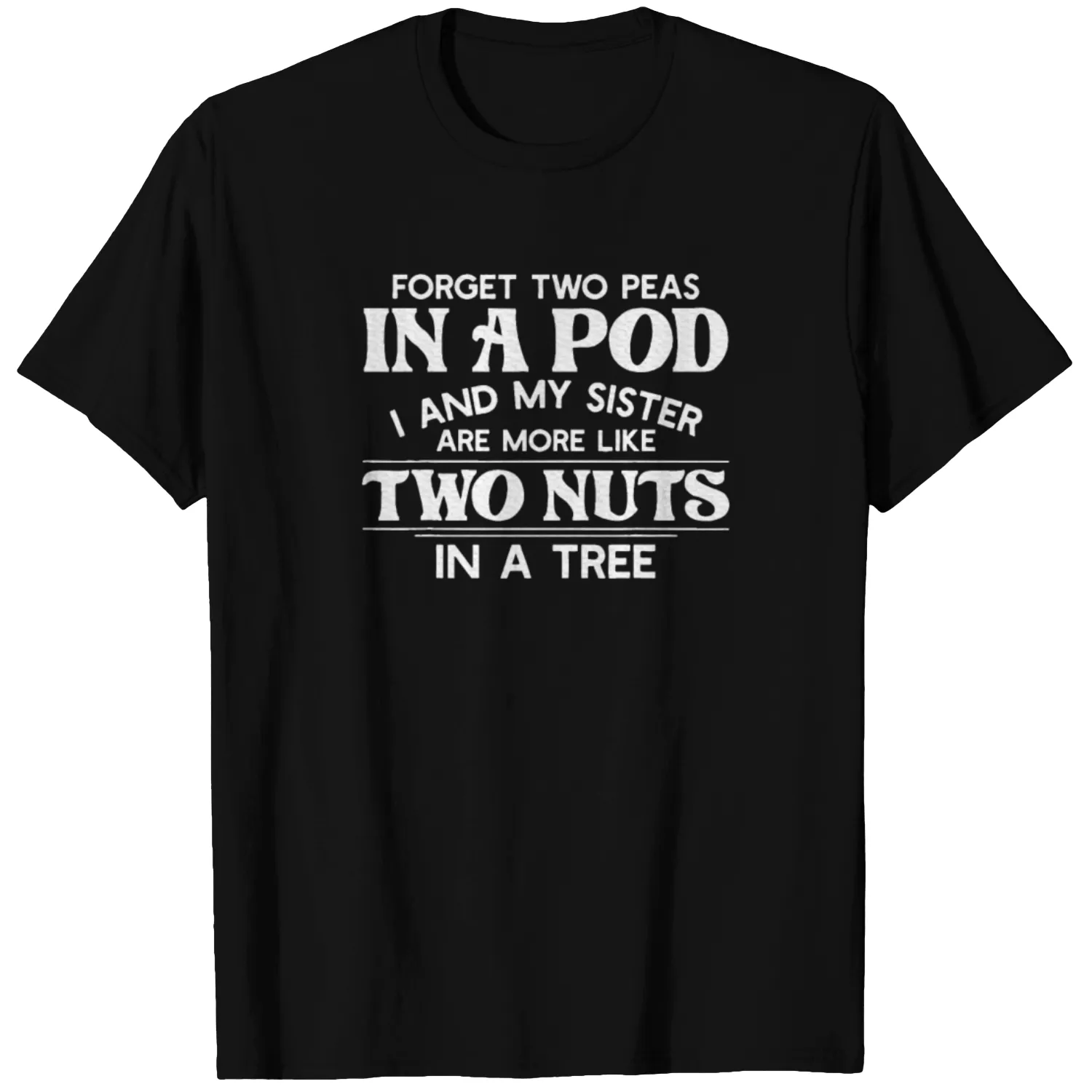 Forget two peas in a pod I T Shirts