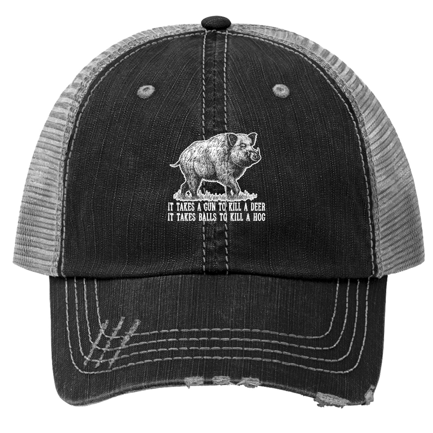 It Takes A Gun To Kill A Deer It Take Balls To Kill A Hog Trucker Hat