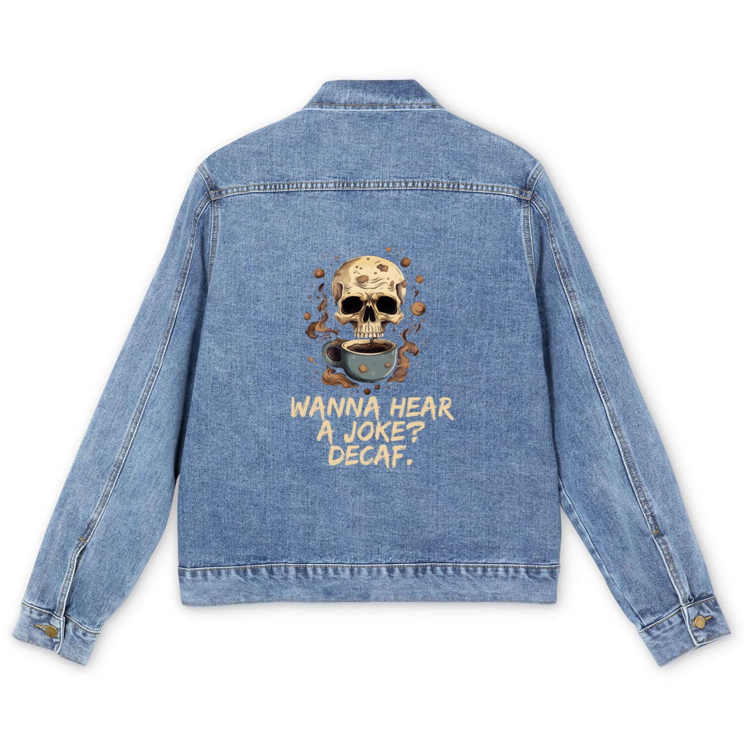 Wanna hear a joke? Decaf Skull Coffee Addict Men's Denim Jackets