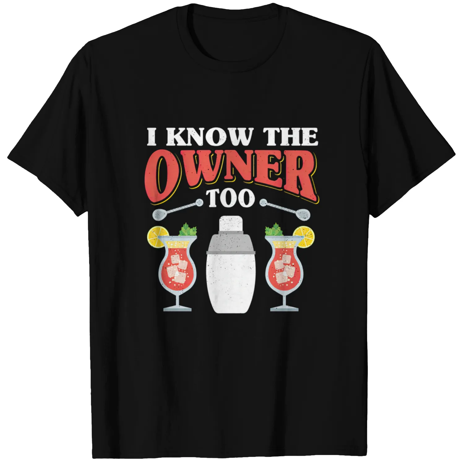I Know The Owner Too Bartender Bar Fun Alcohol Bar T Shirts