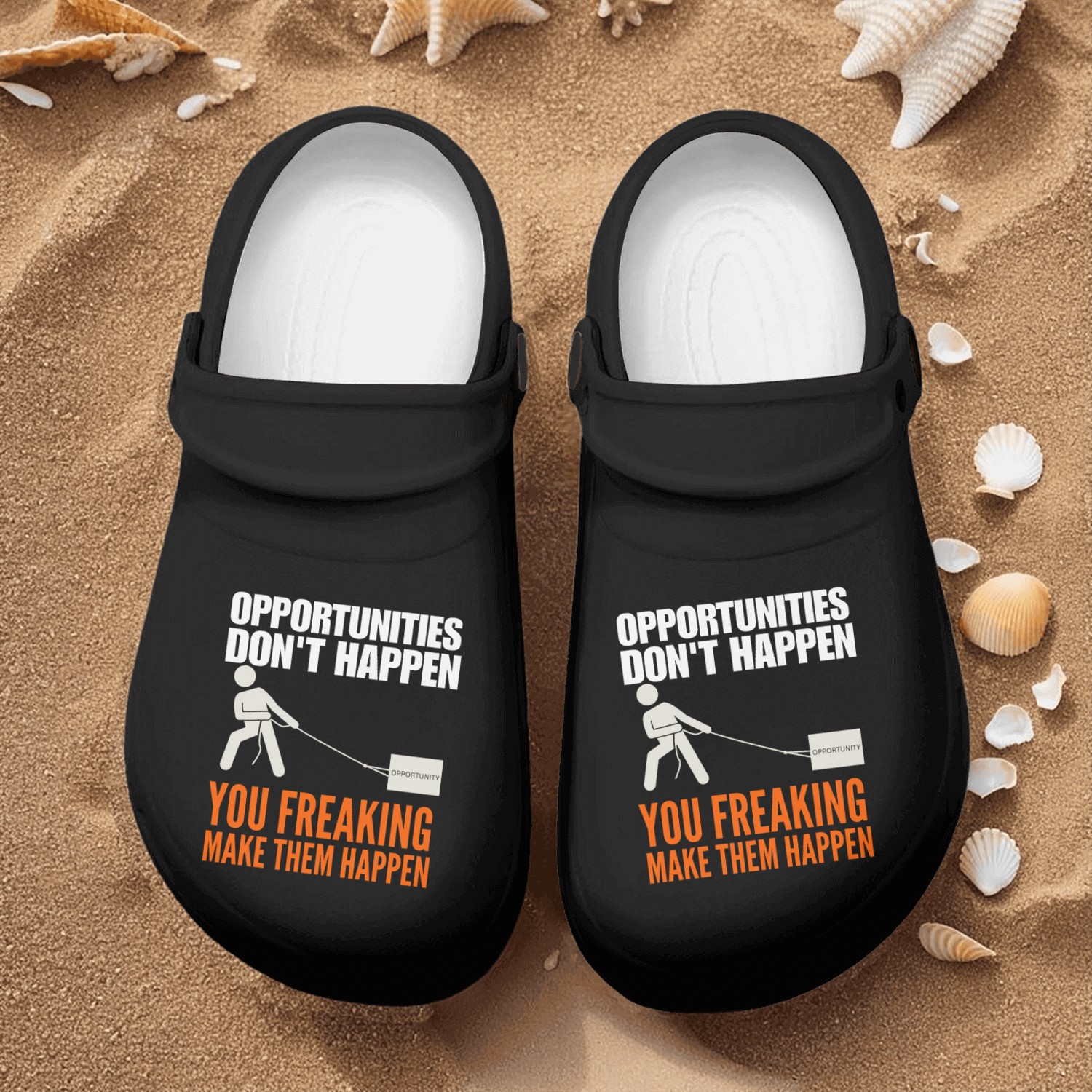 OPPORTUNITIES dont happen You Freaking them Happen Nurse Clogs