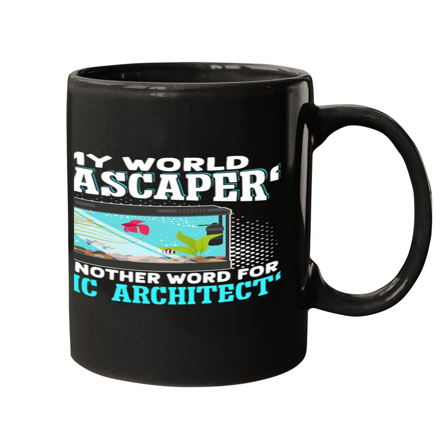 In My World Aquascaper Another Word For Aquatic Architect Mugs