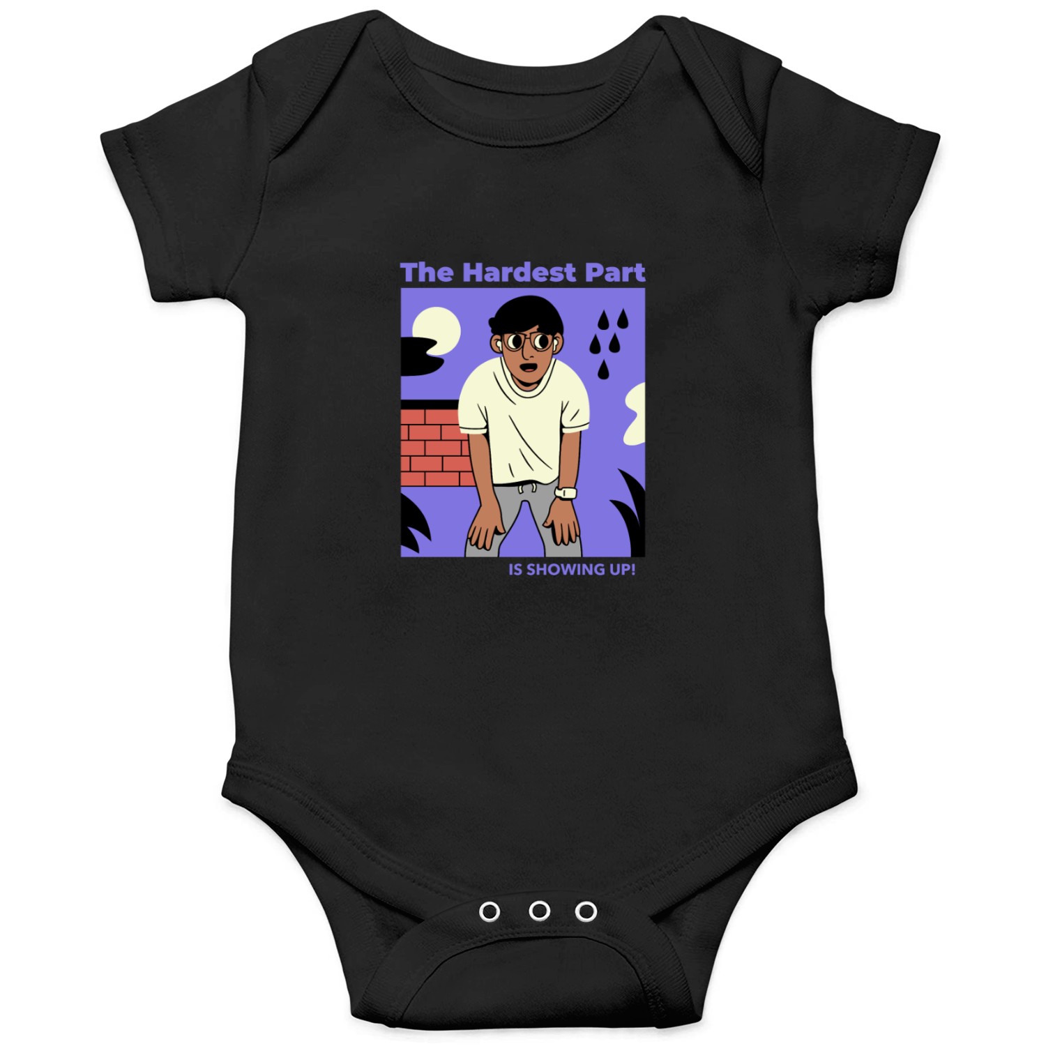 The Hardest Part is Showing Up! Onesies