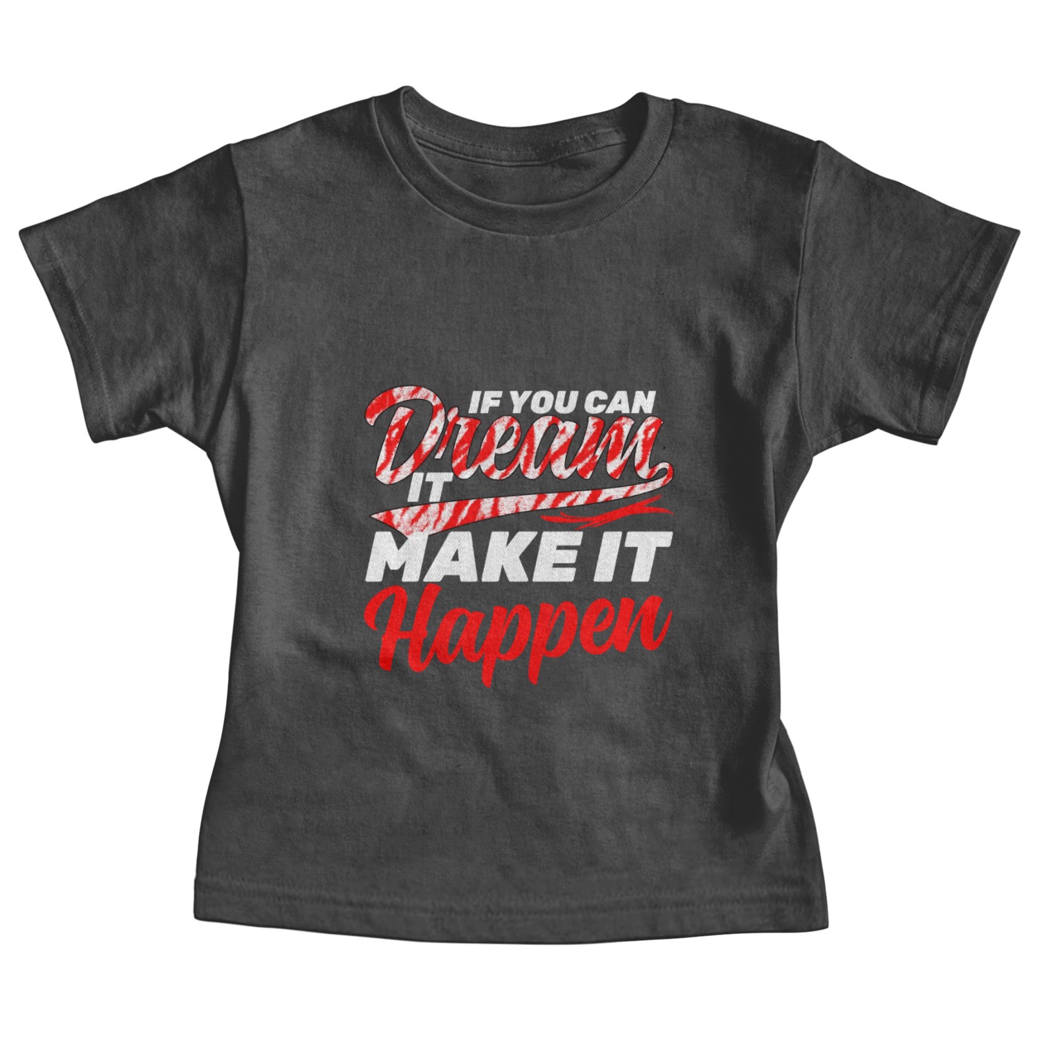 If you can Dream it Make it Happen Quotes Baby Tees