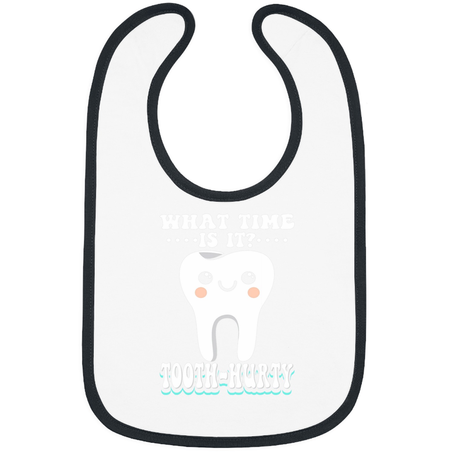 dentists Job What Time Is It Tooth Hurty dentists Bibs