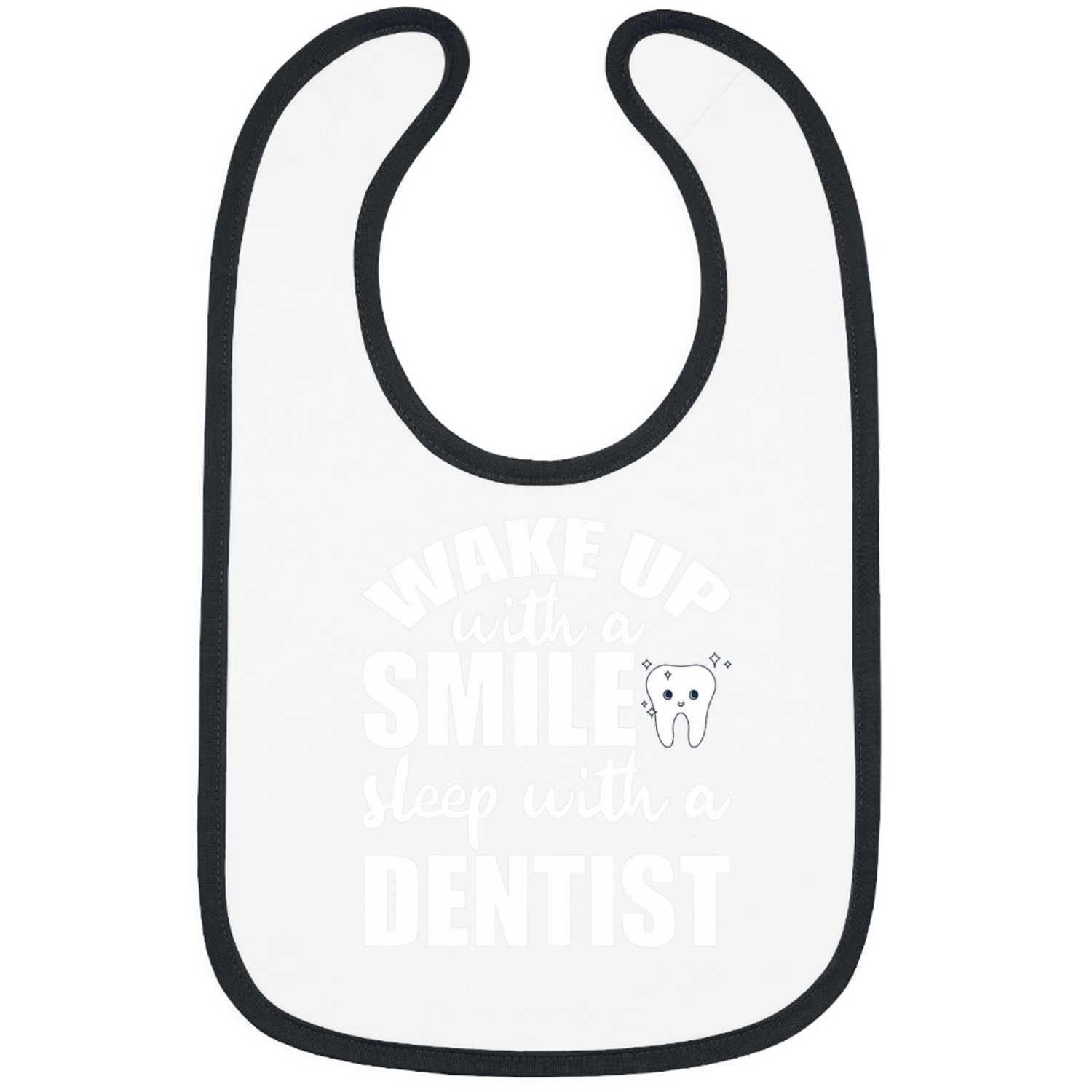 dentists Job Wake Up With A Smile Sleep With A dentists Bibs