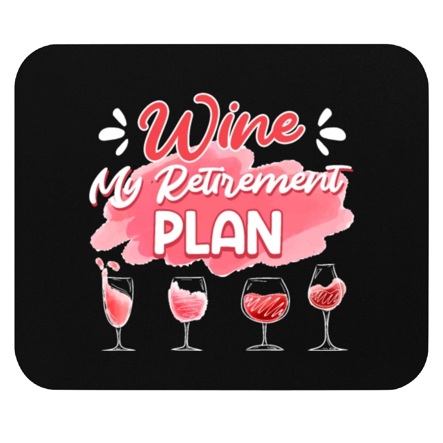 Retiree Wine My Retirement Plan Wine Lover Mouse Pads