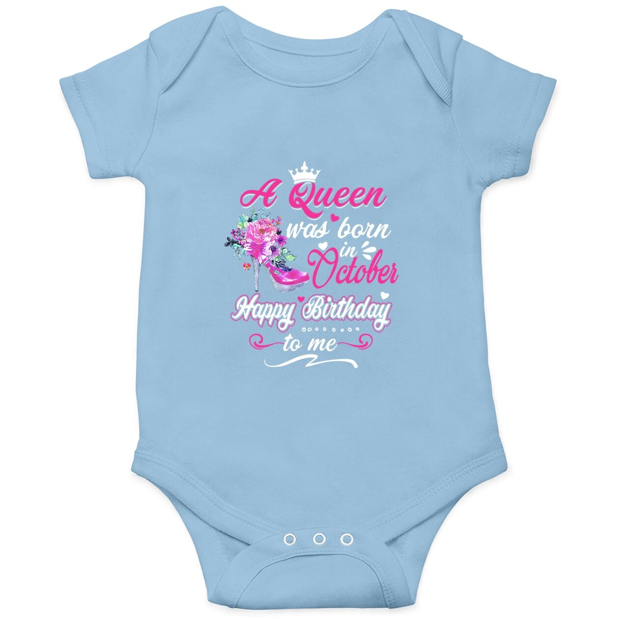 Happy Birthday To Me! A Queen Was Born In October Birthday Baby Bodysuit