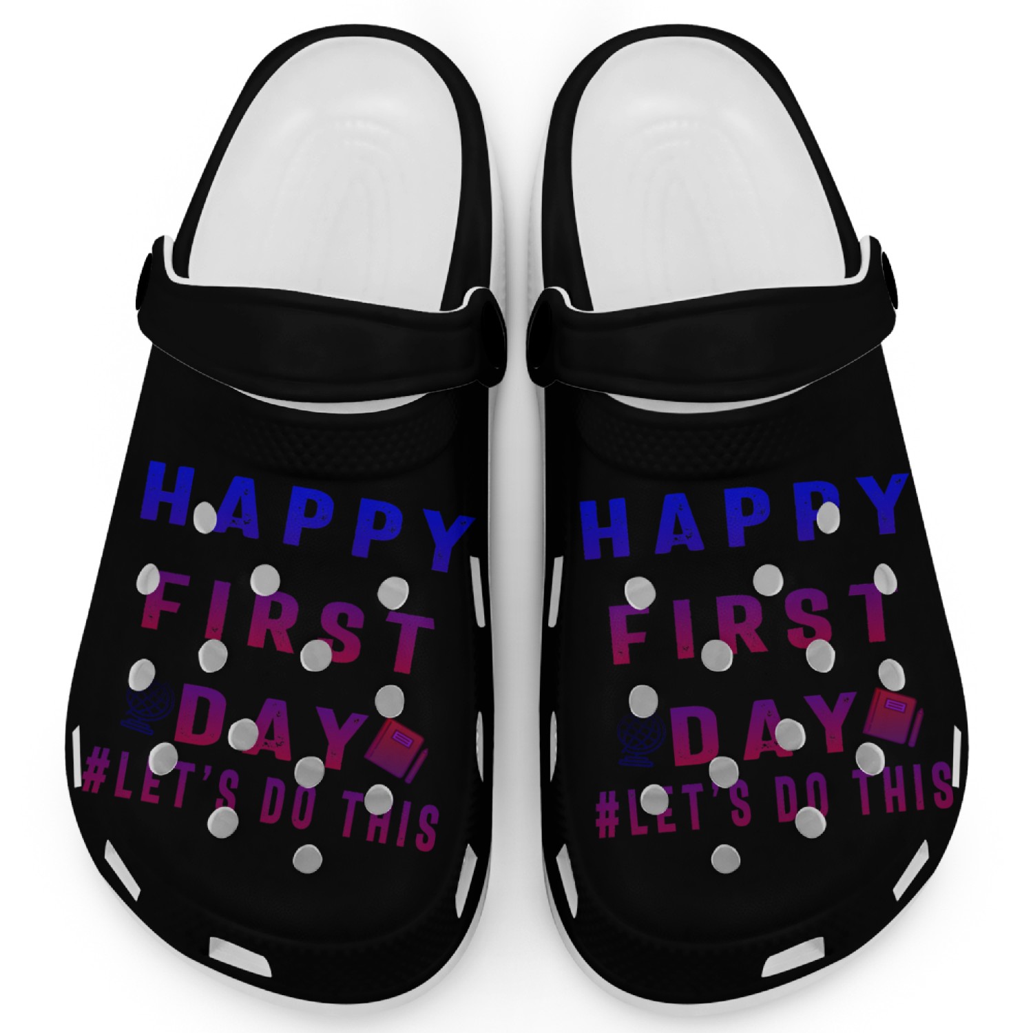 Happy First Day of School Let s Do This Clogs