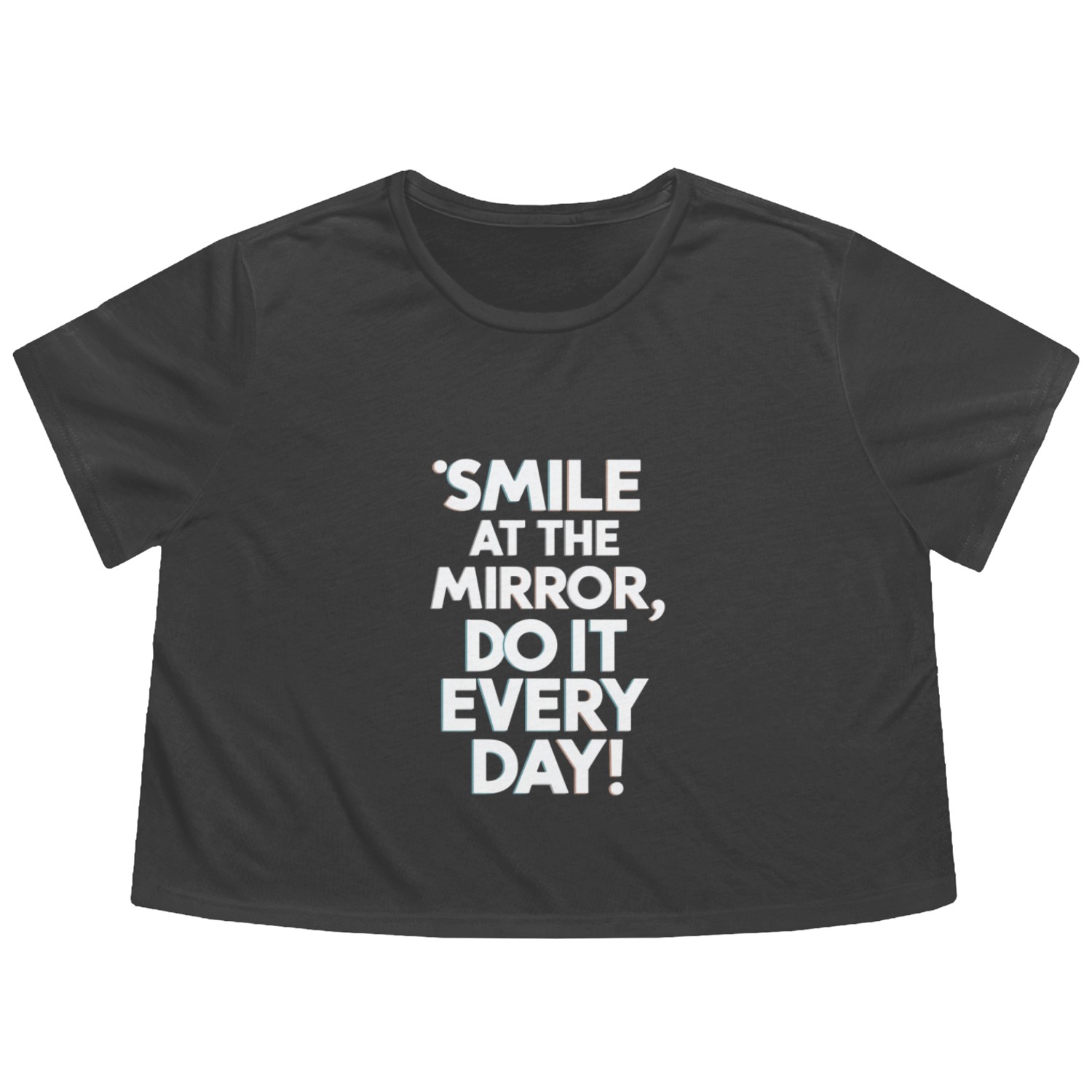 Smile At The Mirror Do It Every Day Flowy Cropped Tees