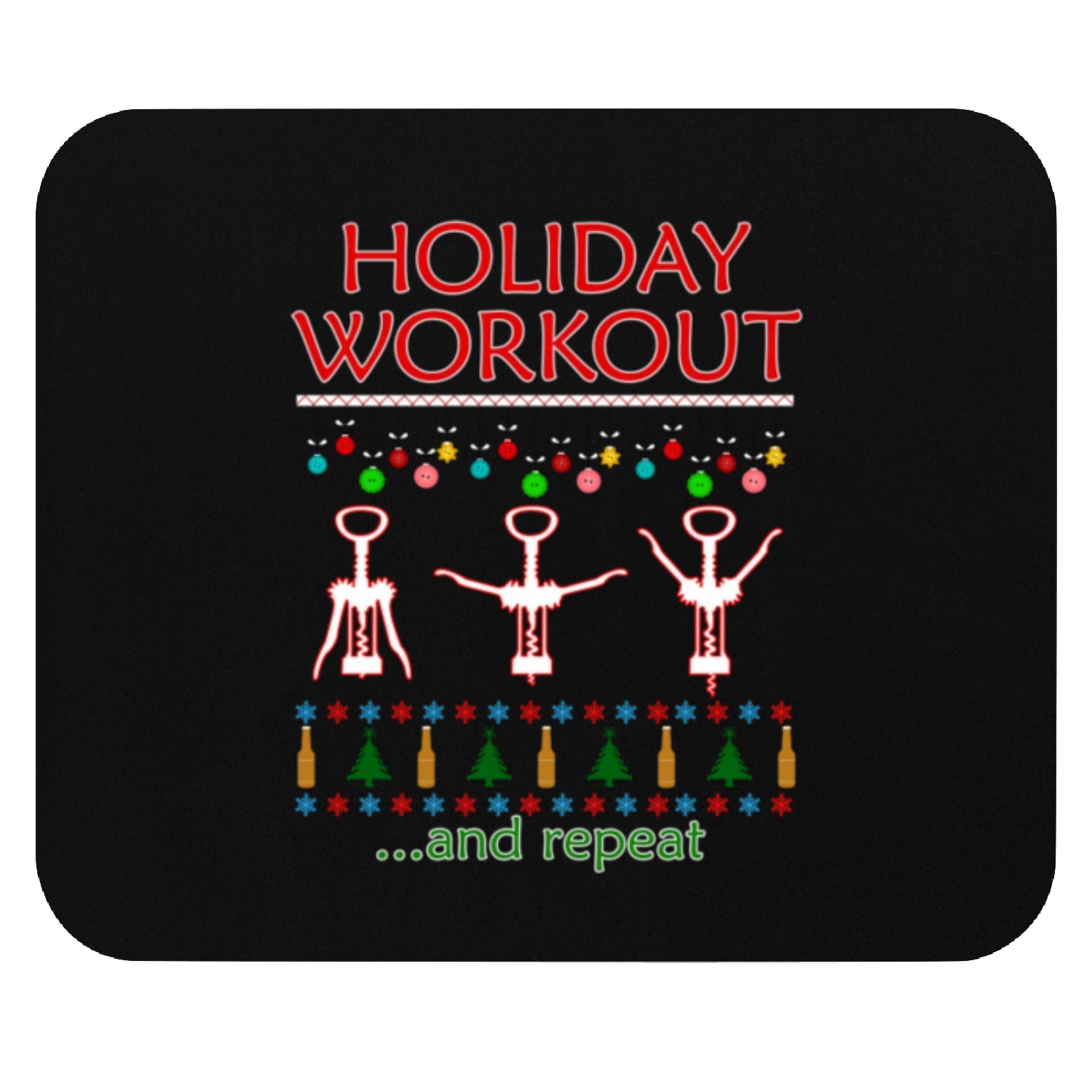 Holiday Workout Drink And Repeat Wine Christmas Mouse Pads