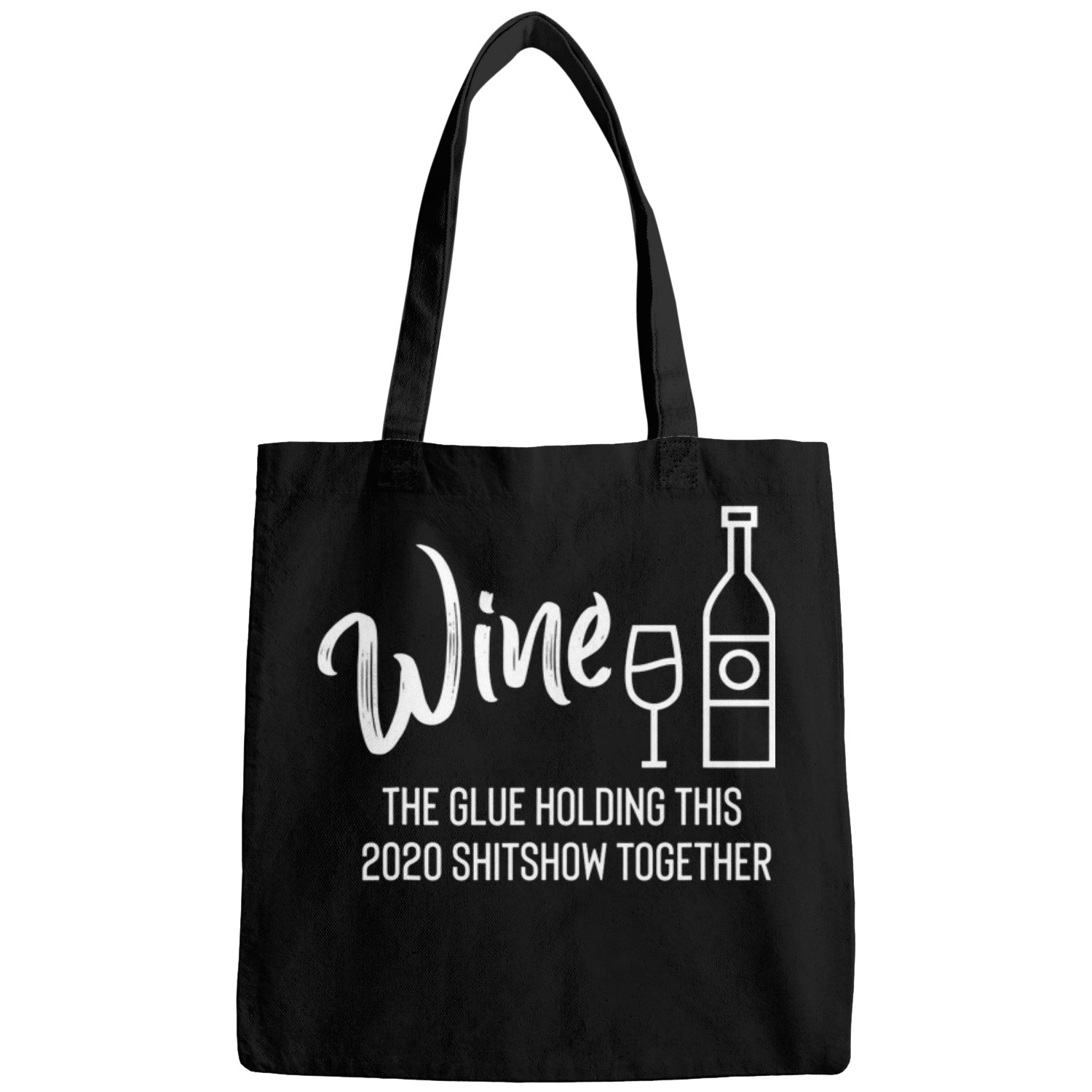 Wines Fun The Glue That Holds This Shitshow Together Bags