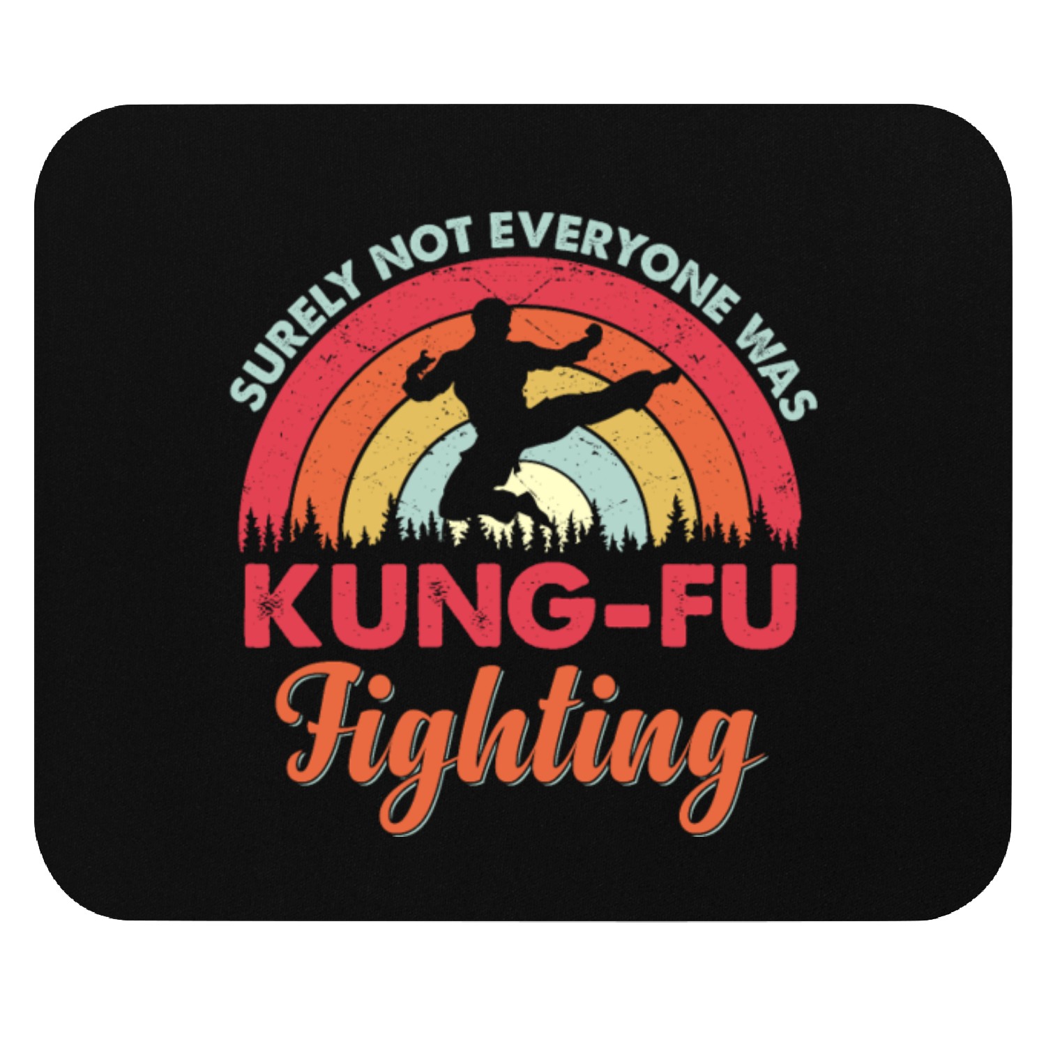 surely not everyone was kung fu fighting Mouse Pads