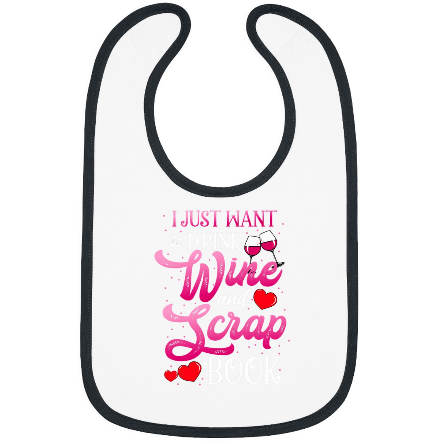 Wines Fun I Just Want To Drink Wines And Scrapbook Craft Scrapbook Bibs