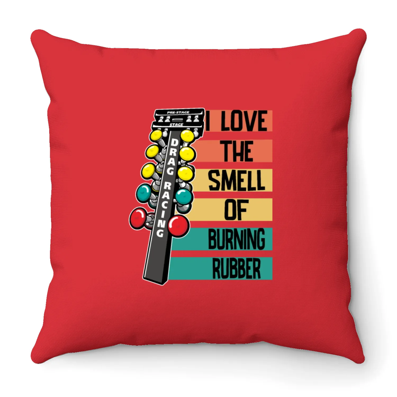 Drag Racing I Love The Smell Of Burning Rubber Throw Pillows