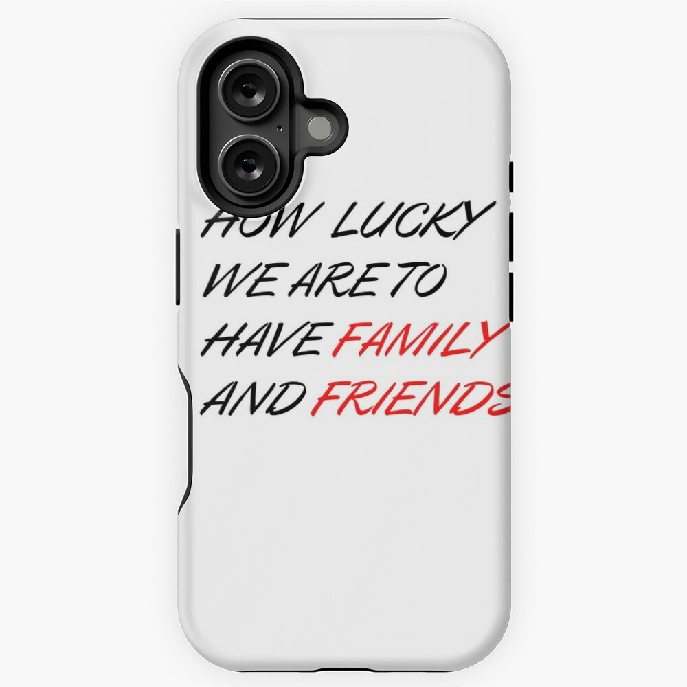 HOW LUCKY WE ARE TO HAVE FAMILY AND FRIENDS T-SHIRT GIFT FOR FROENDS AND FAMILY ON CHRISMAS iPhone Case