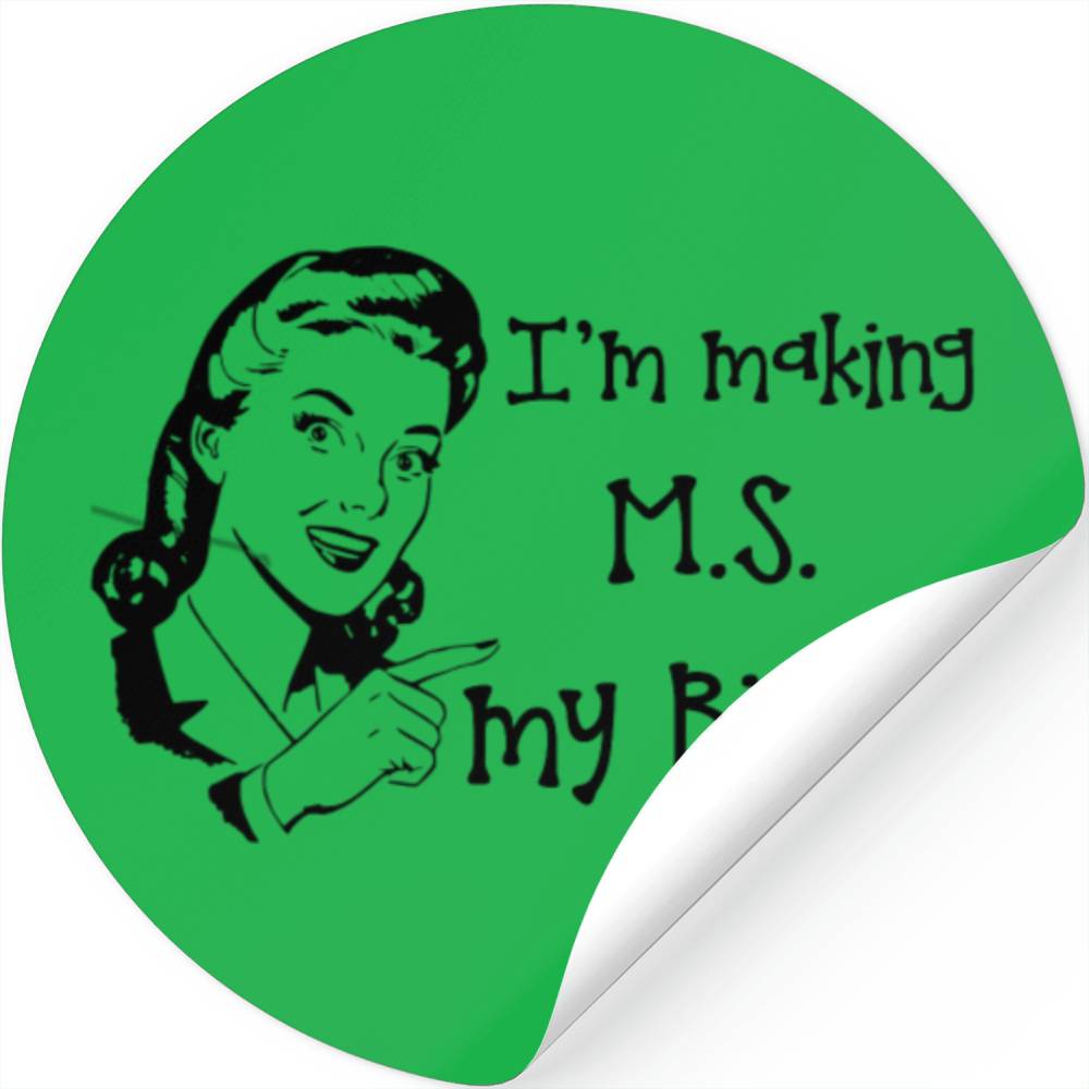 I'm Making MS my Bitch! Stickers